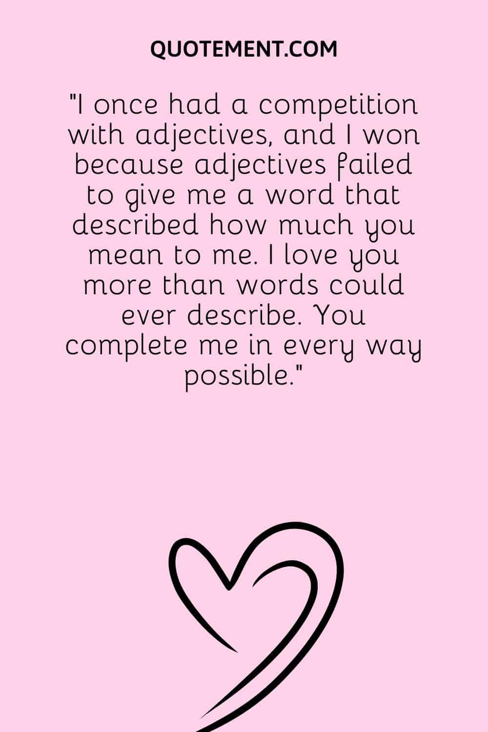 I once had a competition with adjectives