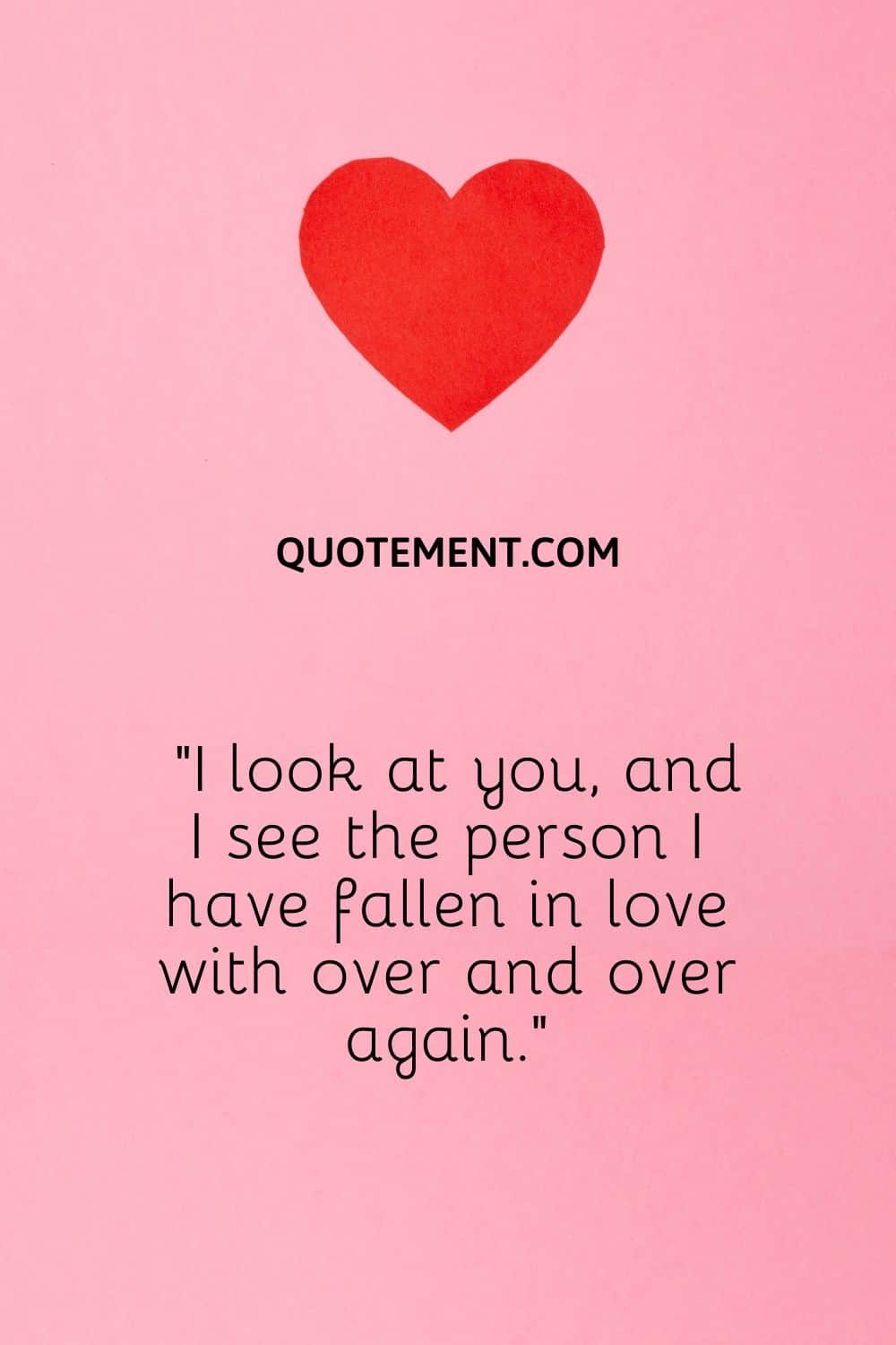 I see the person I have fallen in love with over and over again