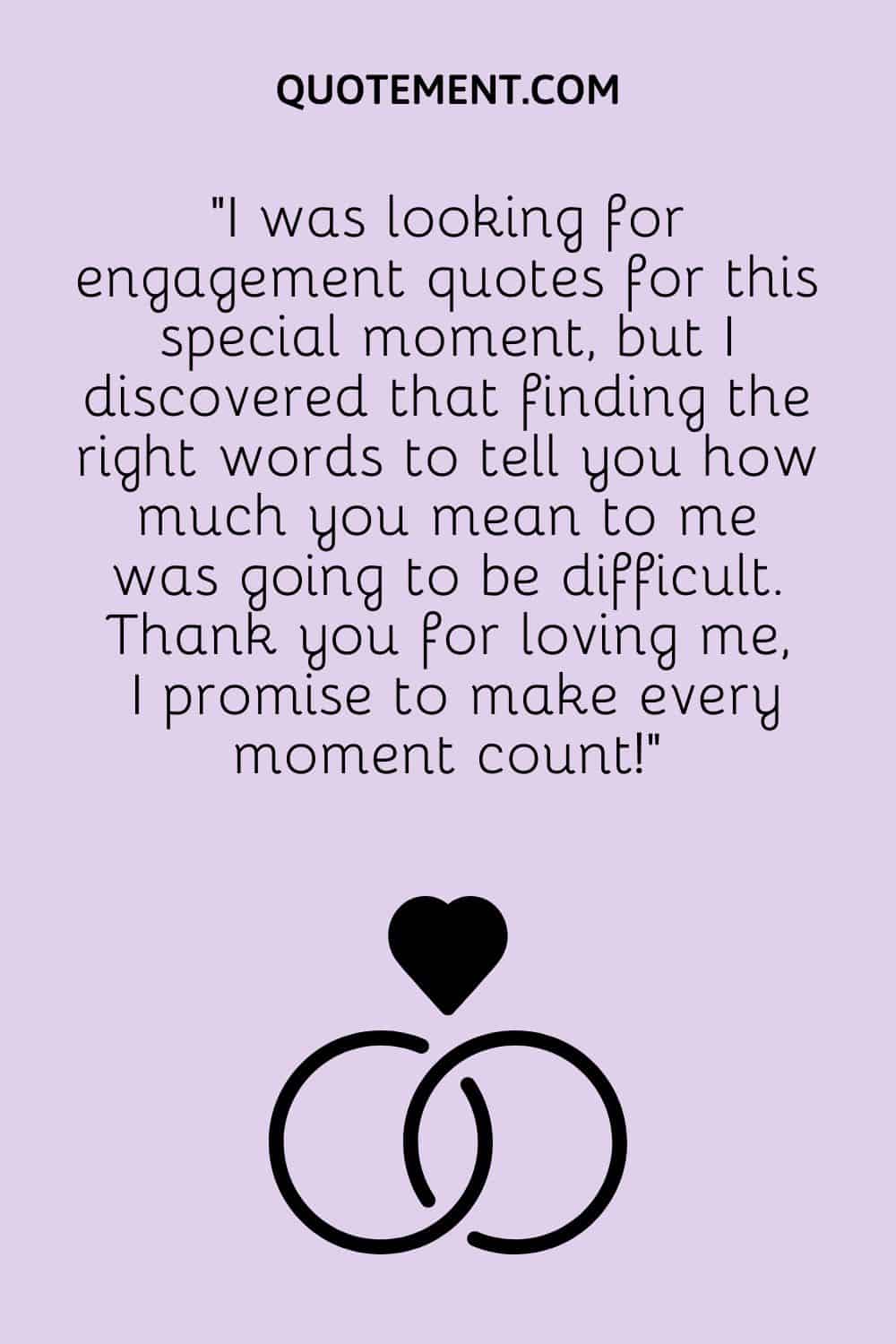 I was looking for engagement quotes for this special moment
