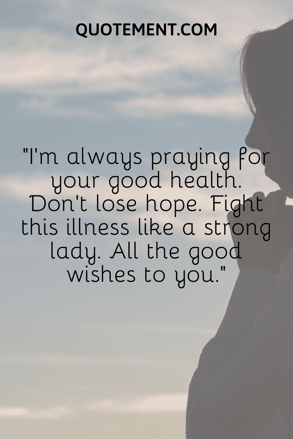 I’m always praying for your good health.