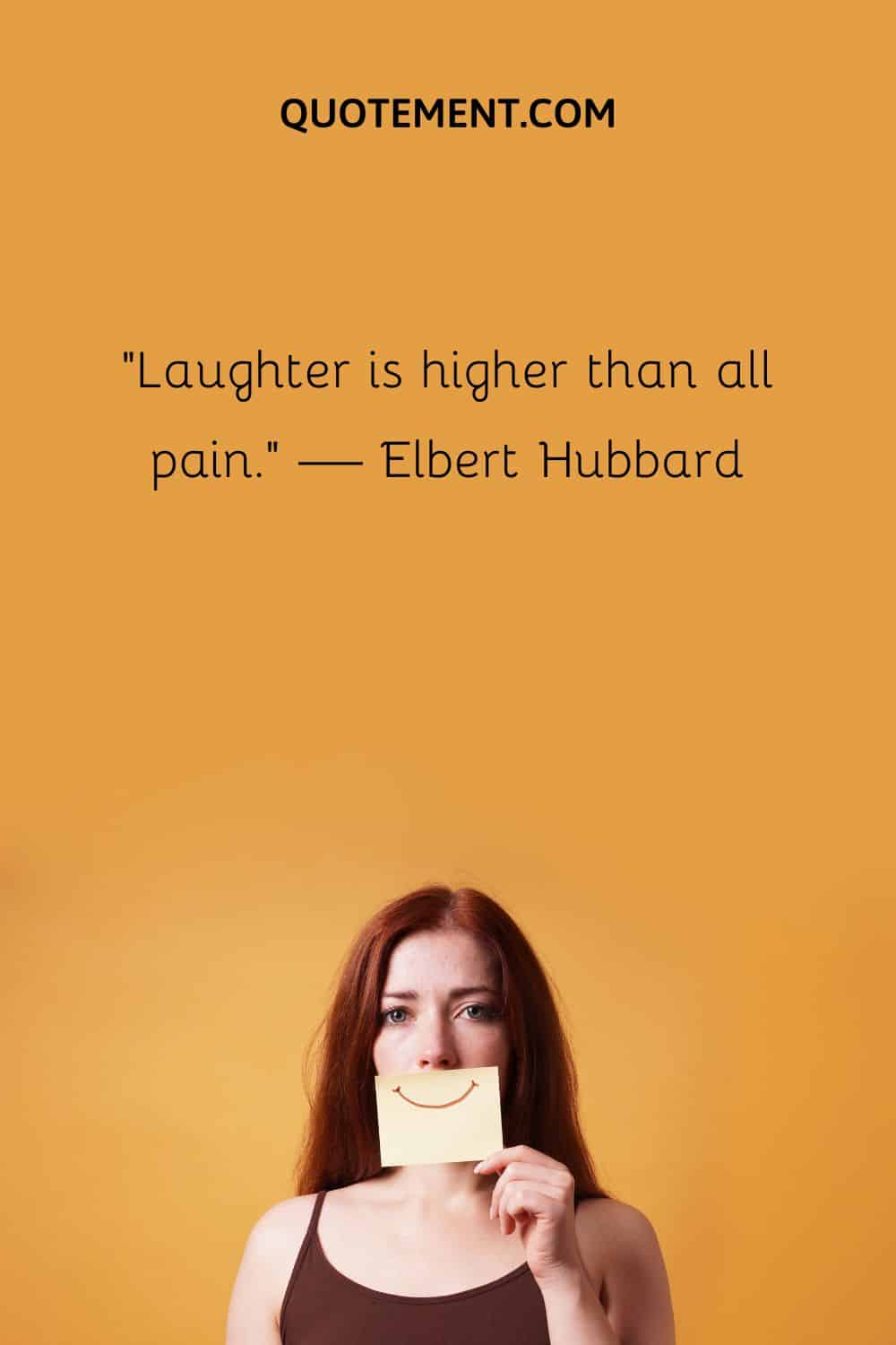 Laughter is higher than all pain