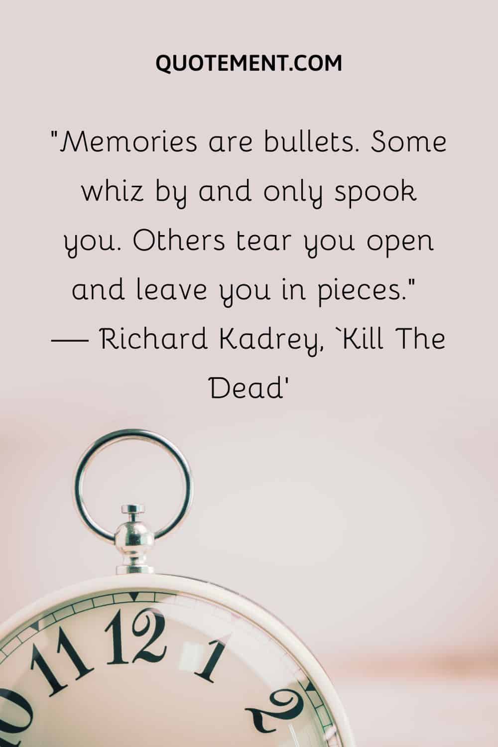 Memories are bullets