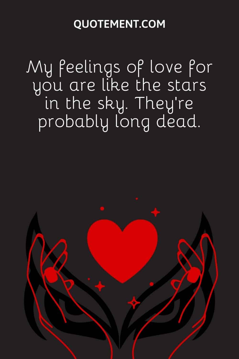 My feelings of love for you are like the stars in the sky