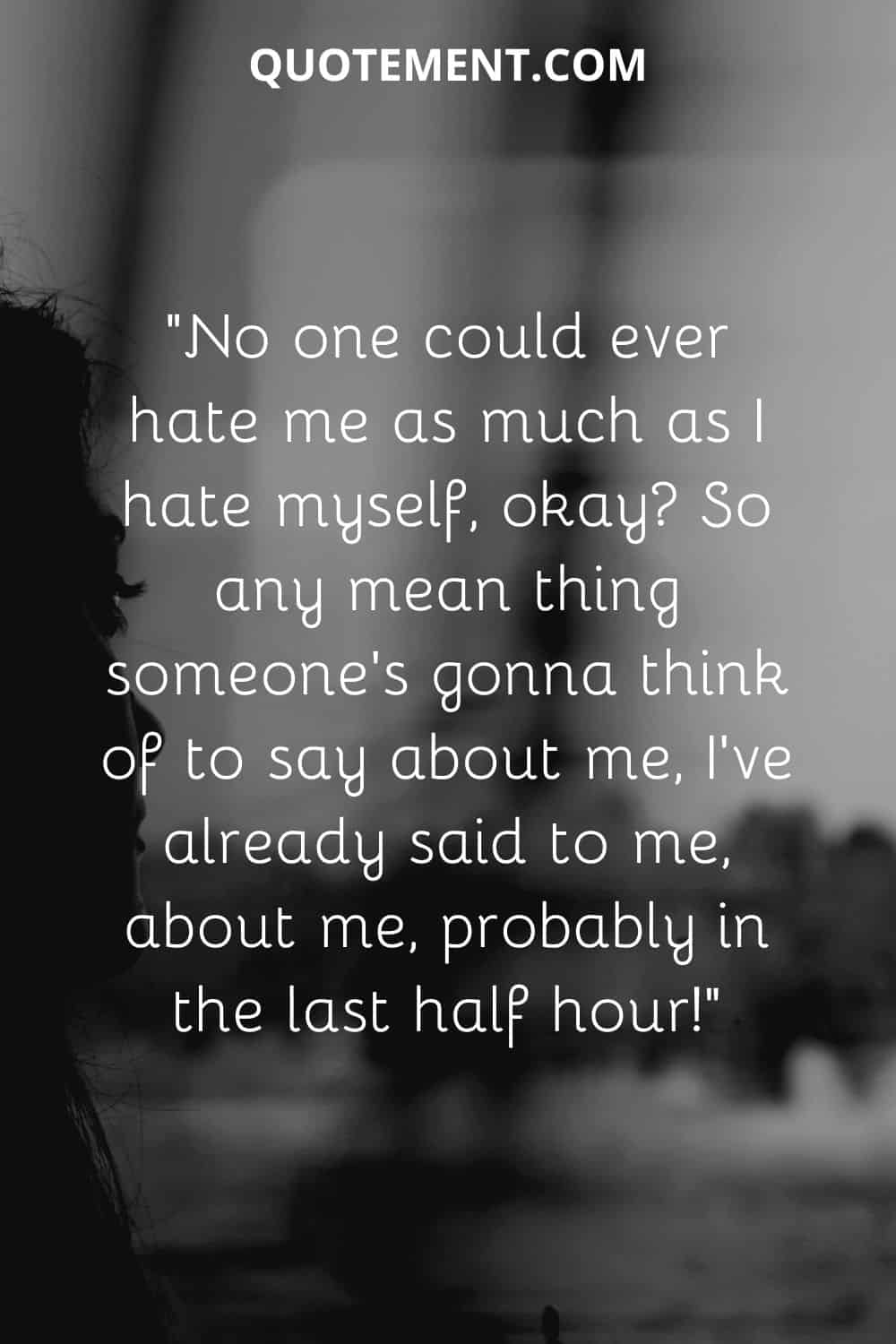 150 Relatable I Hate Myself Quotes To Express Self-hatred