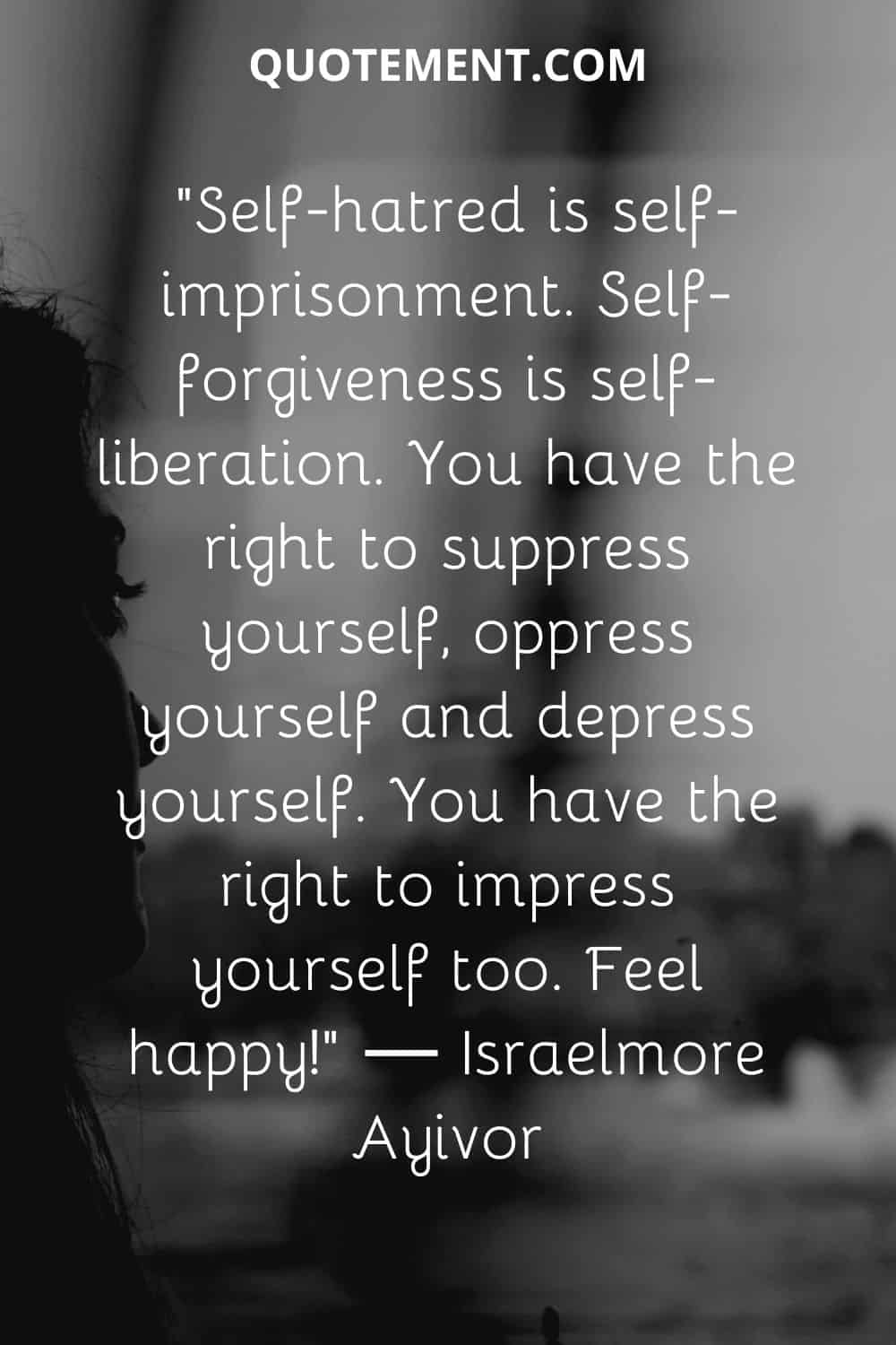 Self-hatred is self-imprisonment