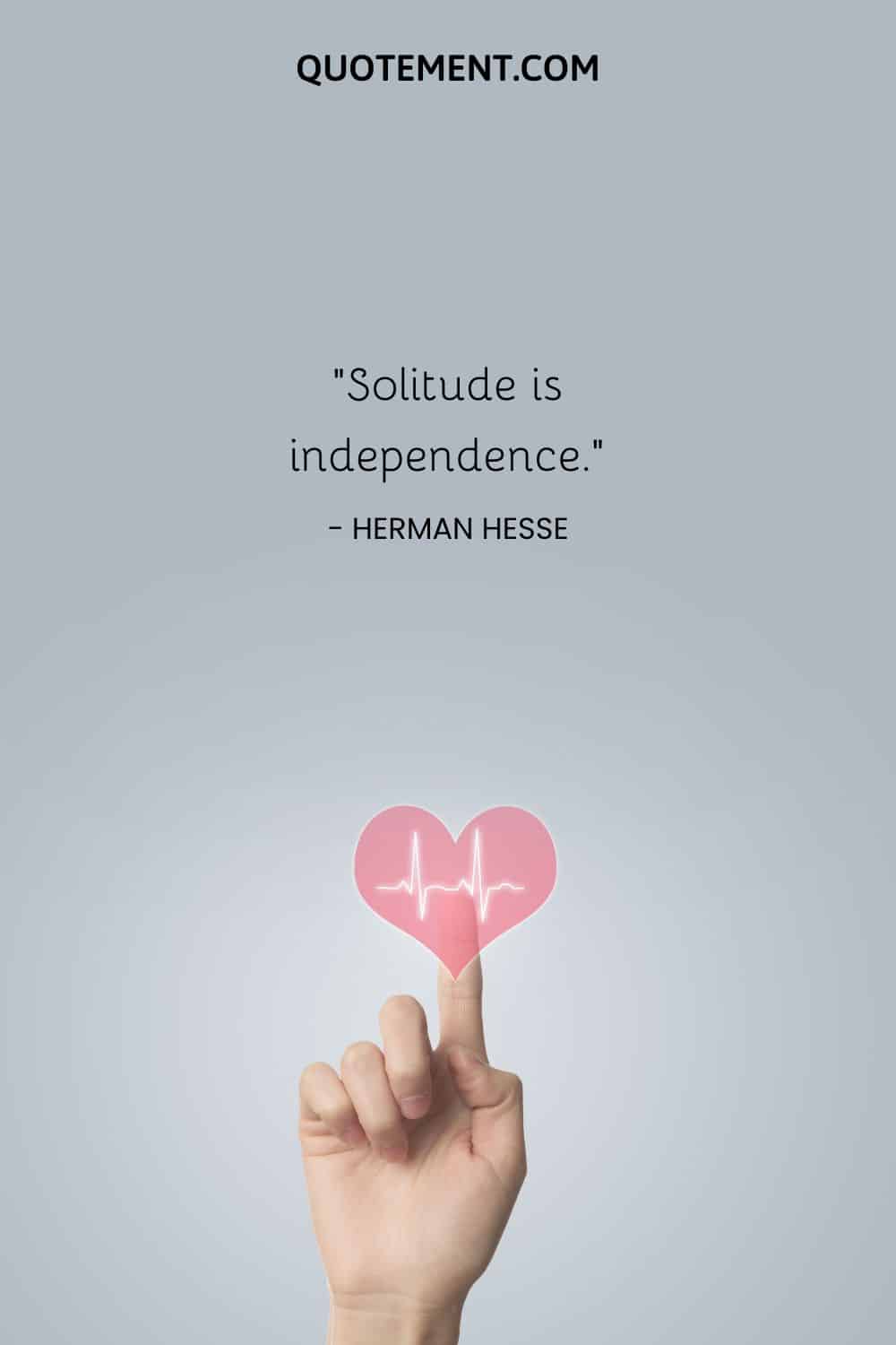 Solitude is independence