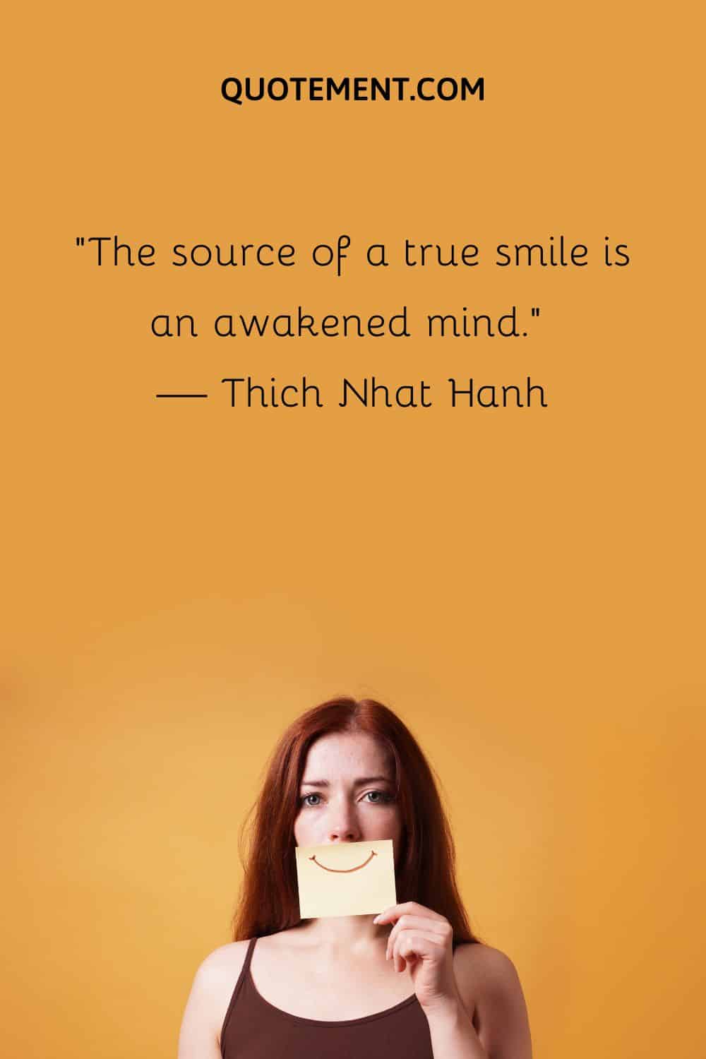 The source of a true smile is an awakened mind.