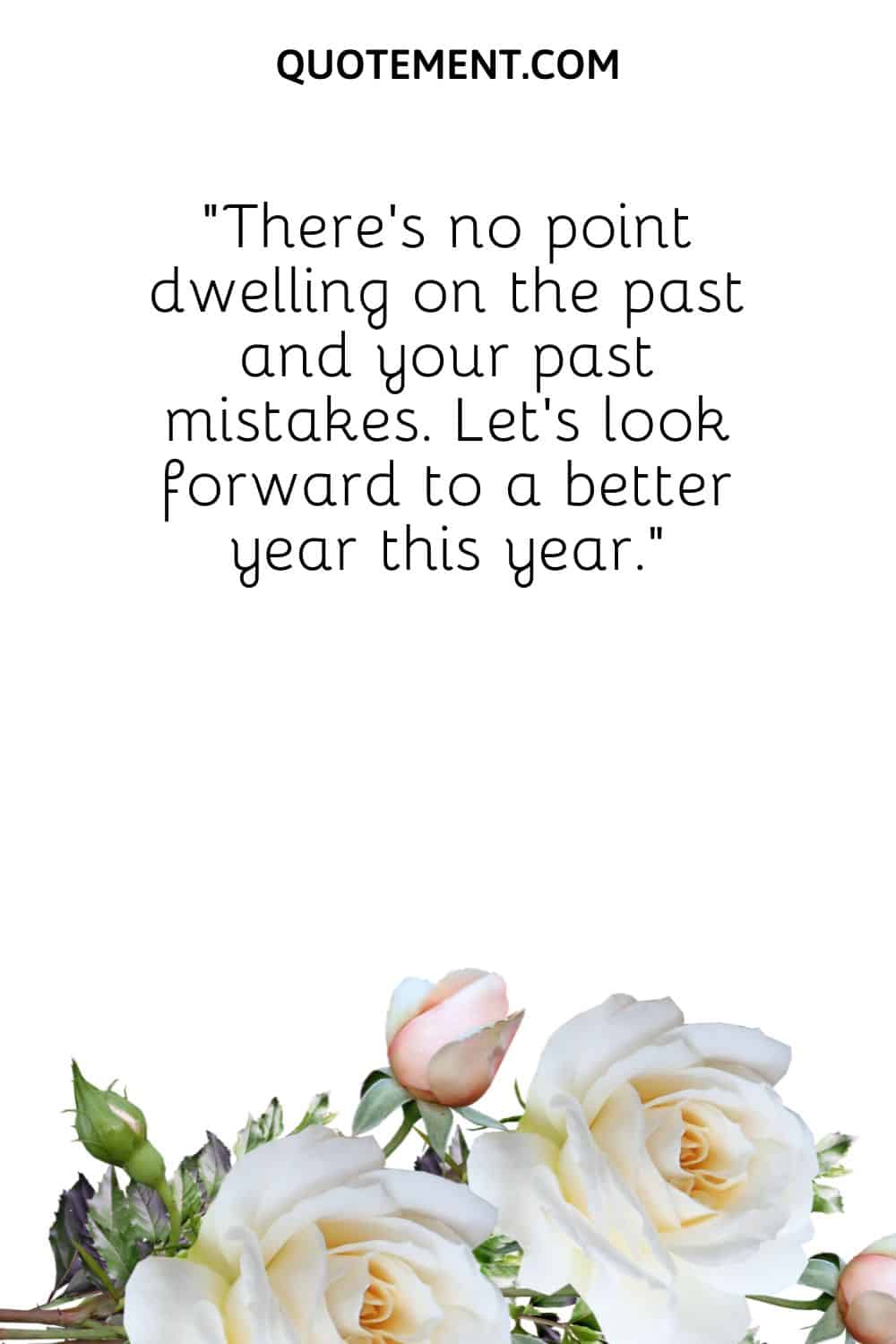 “There’s no point dwelling on the past and your past mistakes. Let’s look forward to a better year this year.”
