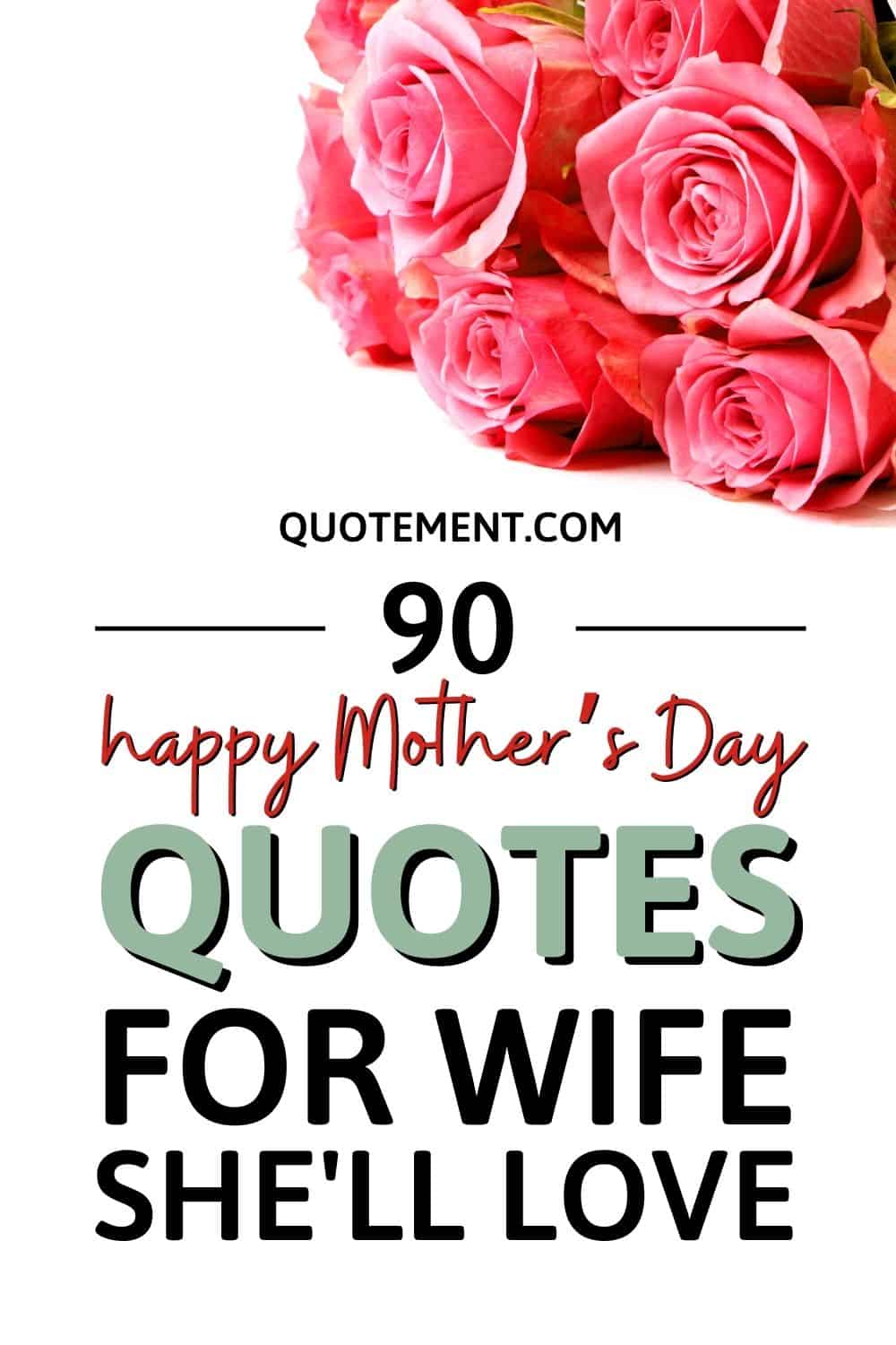 Top 90 Happy Mother’s Day Quotes For Wife To Impress Her
