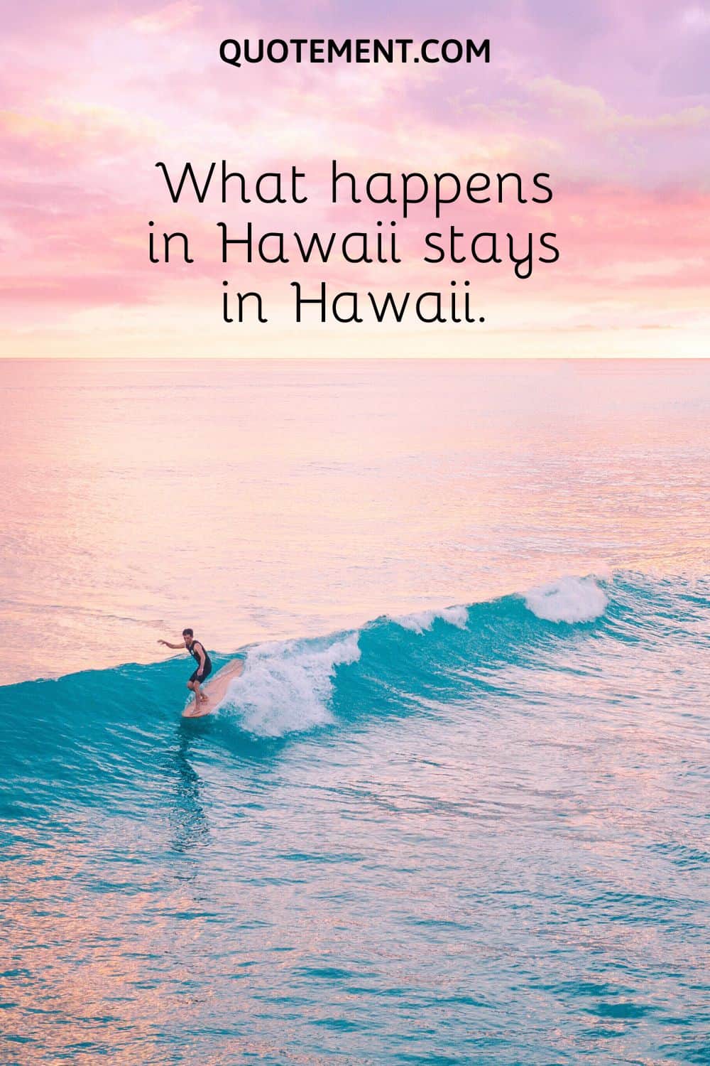 What happens in Hawaii stays in Hawaii.