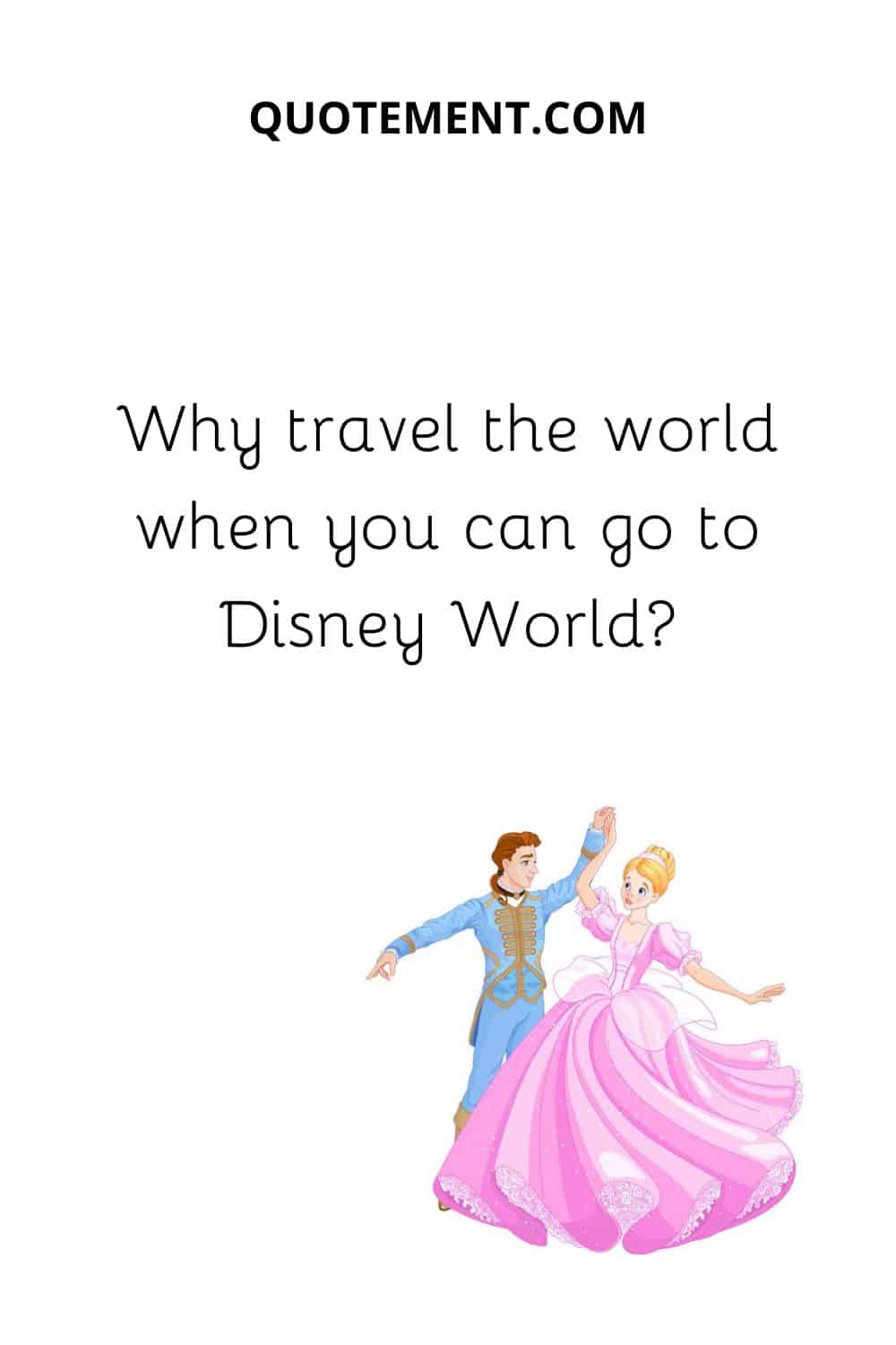 Why travel the world when you can go to Disney World?