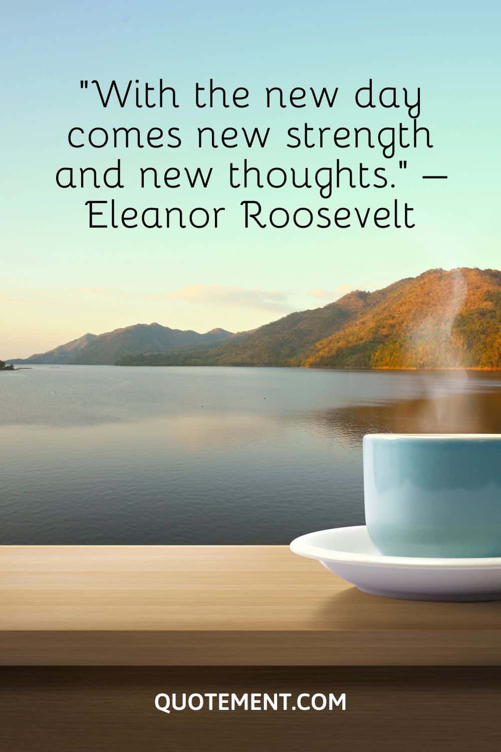 With the new day comes new strength and new thoughts