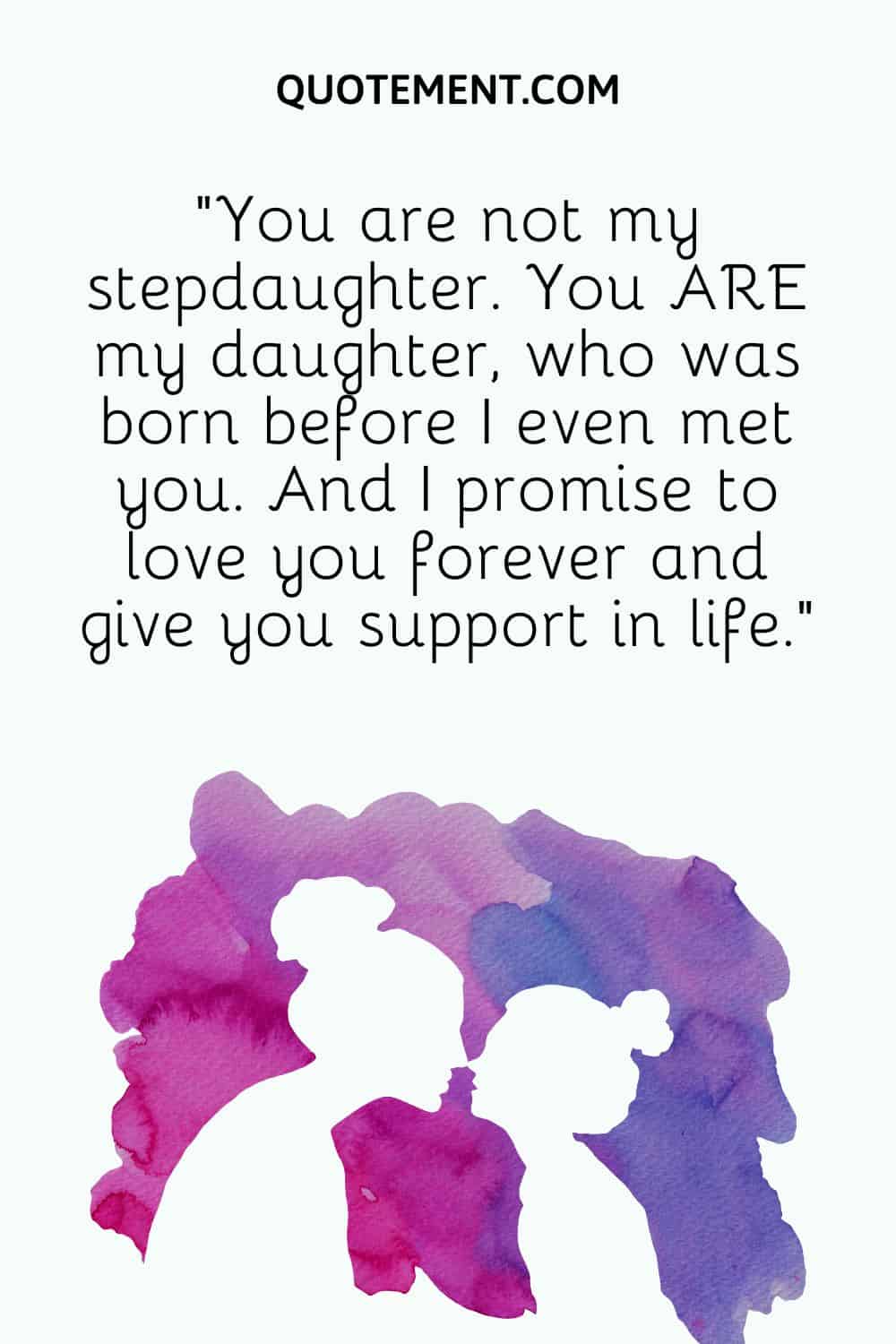 You are not my stepdaughter. You ARE my daughter