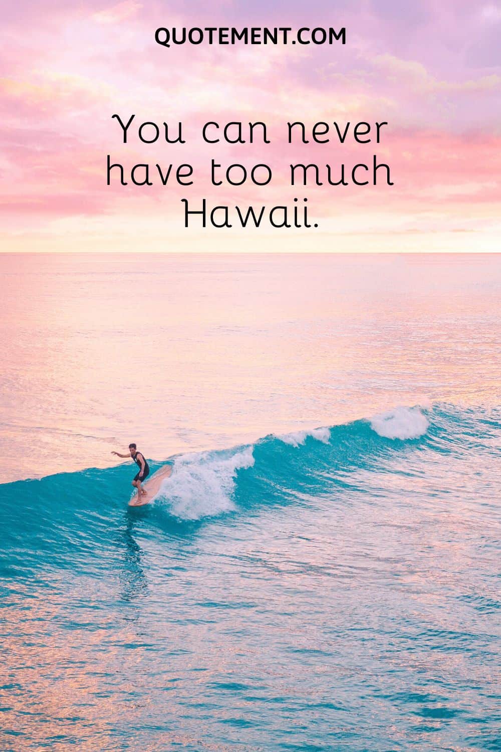 You can never have too much Hawaii.