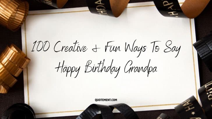 100 Creative And Fun Ways To Say Happy Birthday Grandpa
