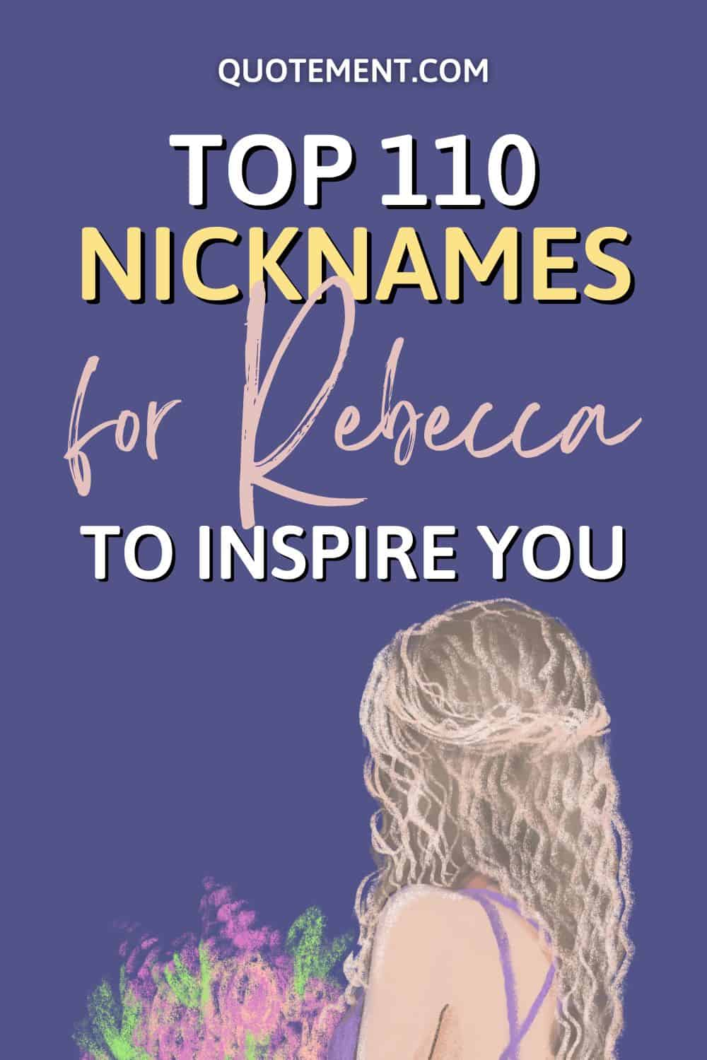 110 Best Nicknames For Rebecca To Make Her Feel Special