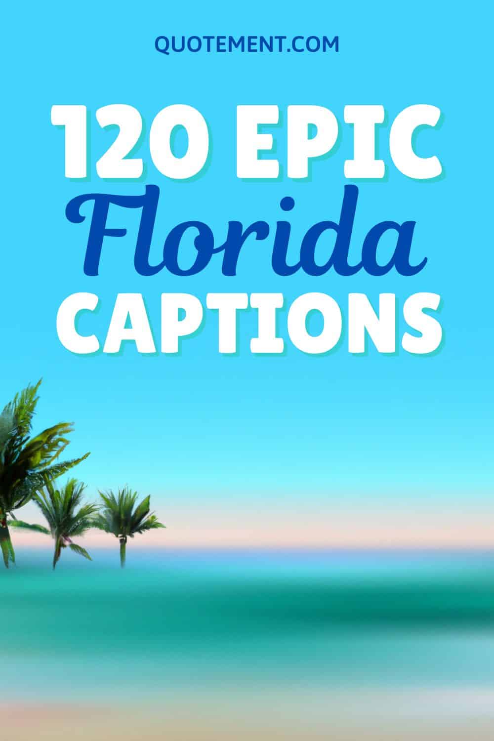 120 Best Florida Captions For Your Sunshine State Posts