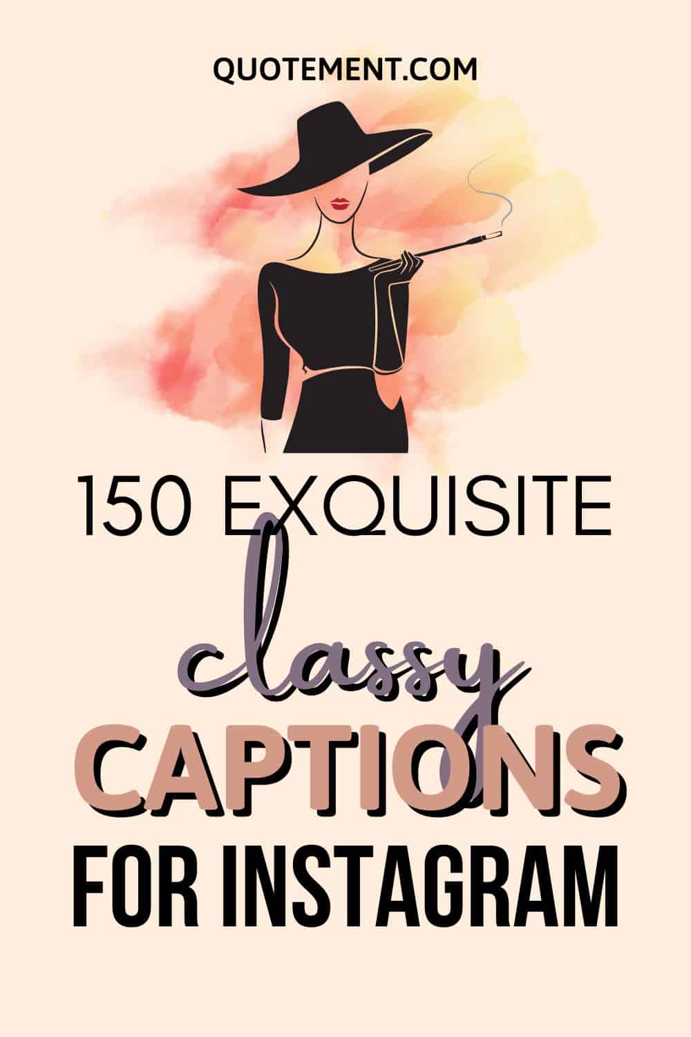 150 Iconic Classy Captions For Instagram To Glam You Up 