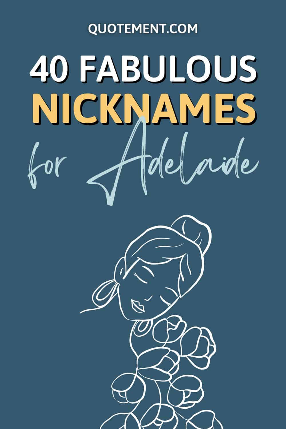 40 Fabulous Nicknames For Adelaide You Should Try Out