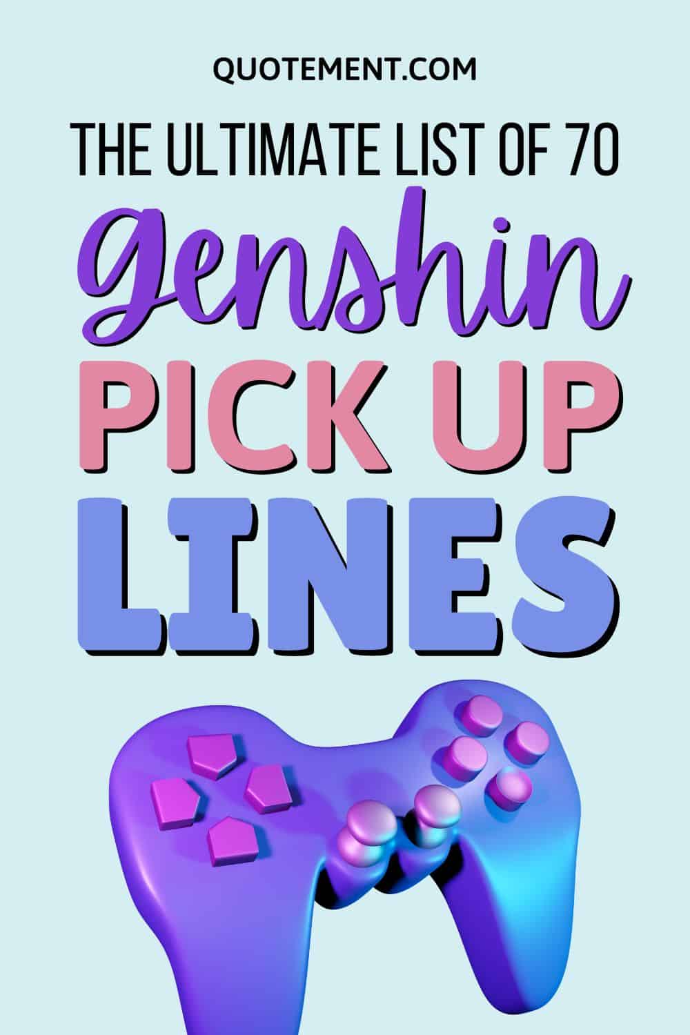 70 Awesomely Cute, Cheesy, & Fun Genshin Pick Up Lines 