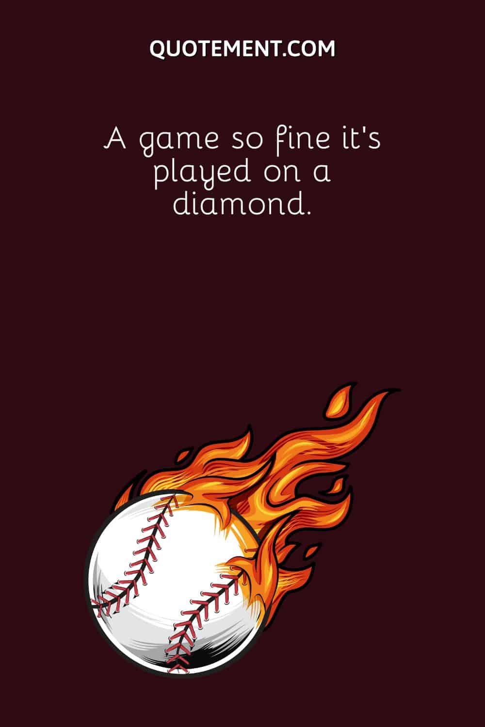 A game so fine it’s played on a diamond
