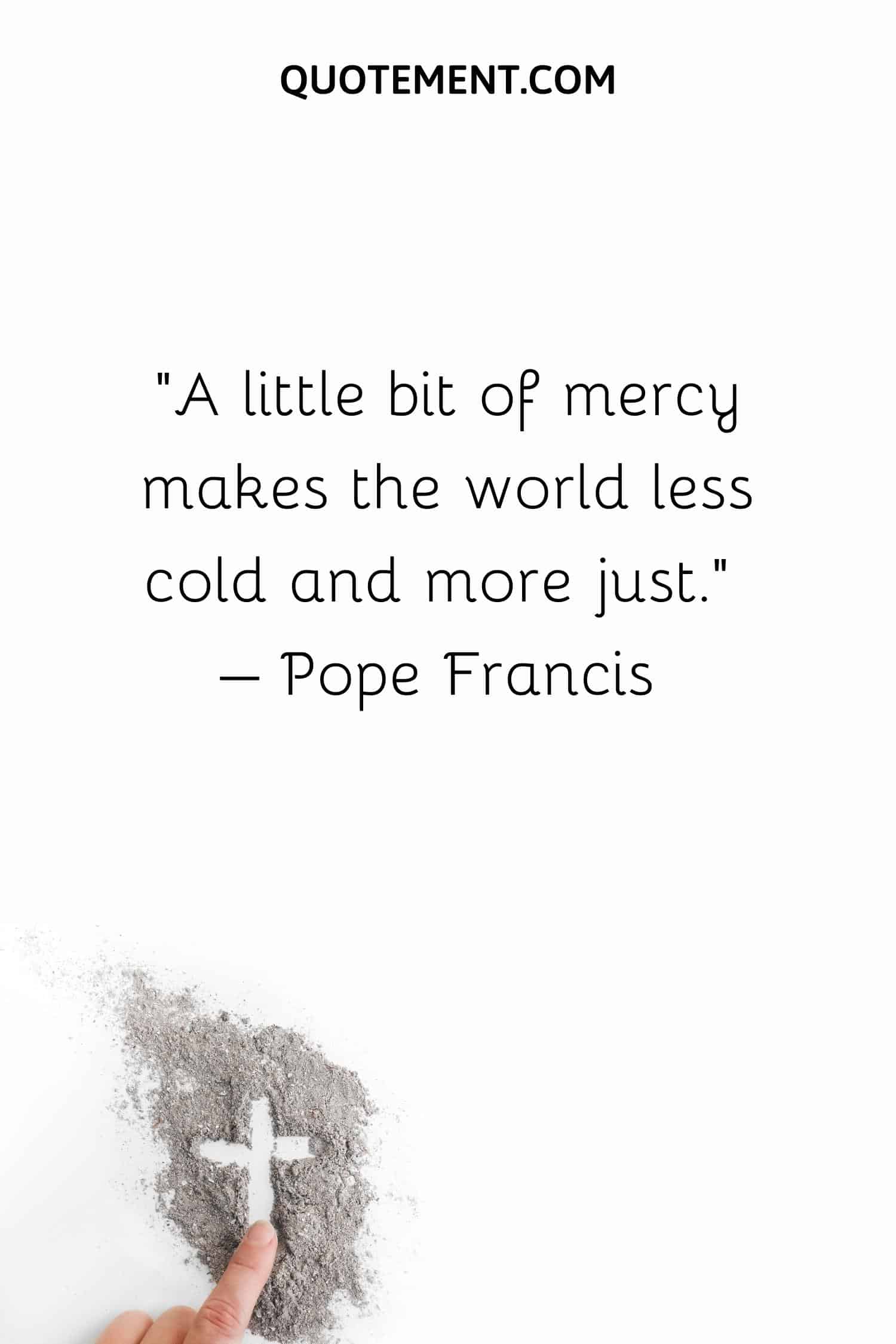 A little bit of mercy makes the world less cold and more just