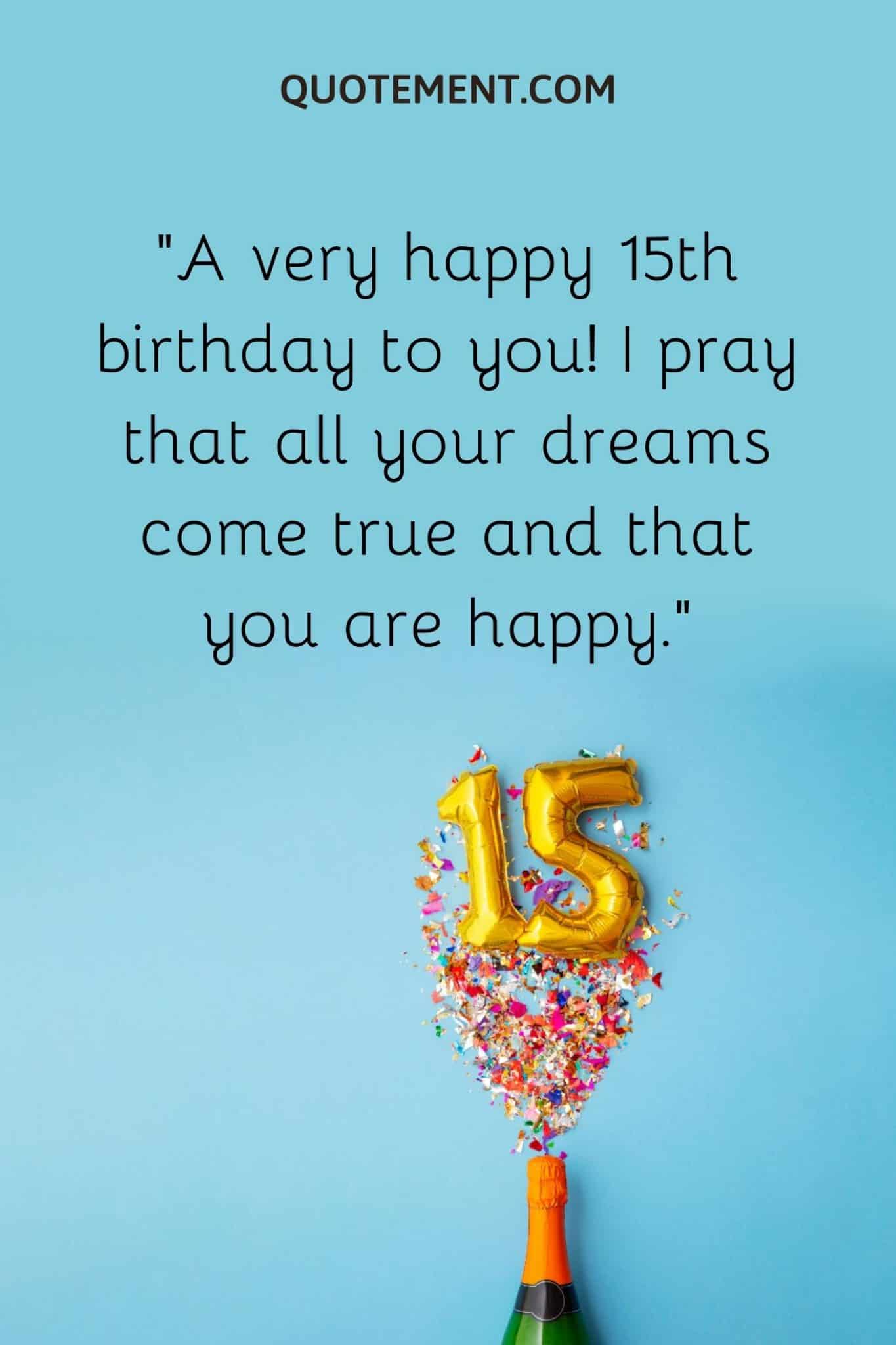 60 Sweet And Heart-Touching Happy 15th Birthday Wishes