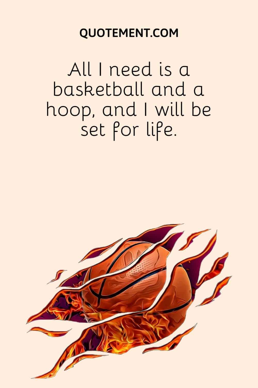 All I need is a basketball and a hoop,
