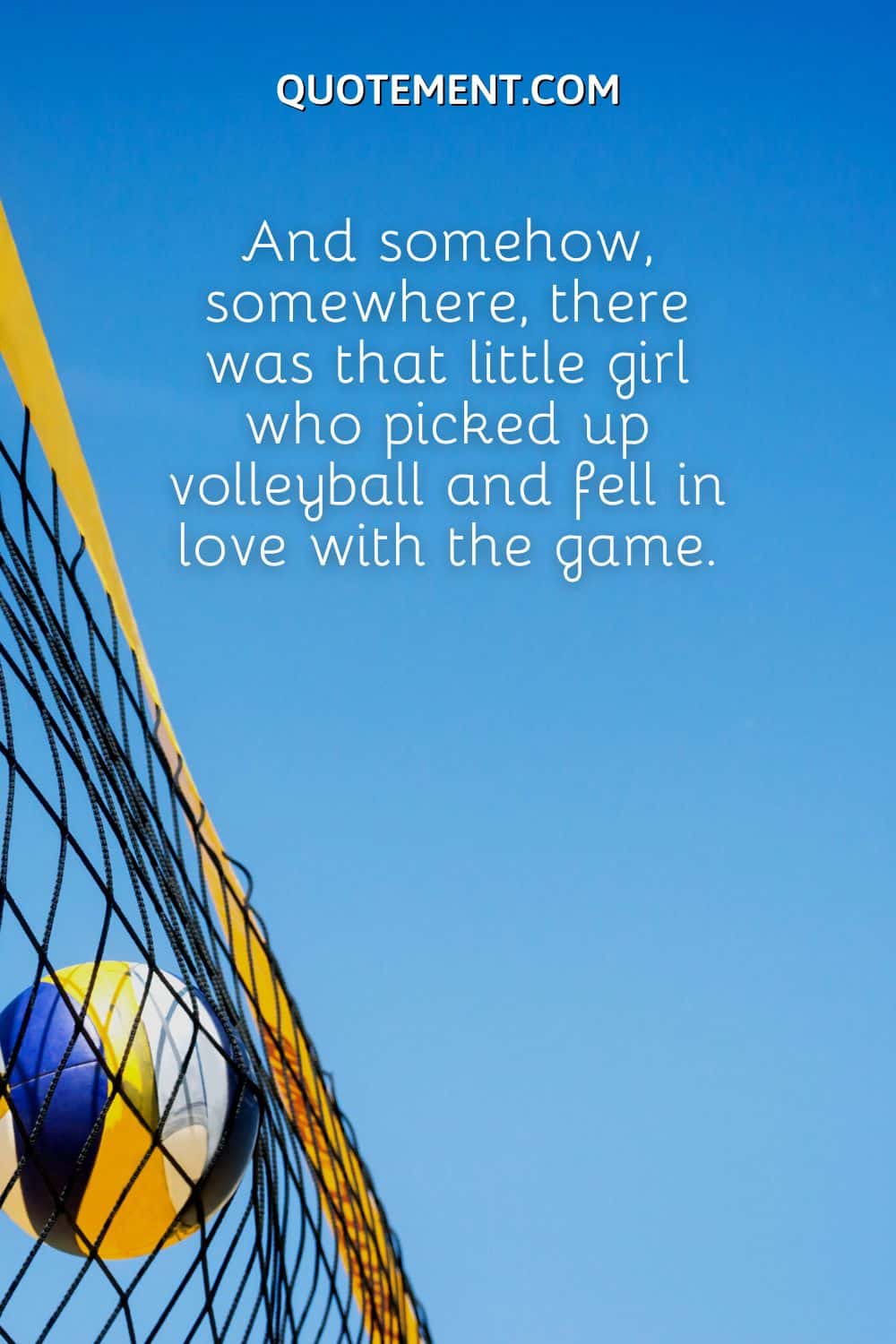 And somehow, somewhere, there was that little girl who picked up volleyball and fell in love with the game.