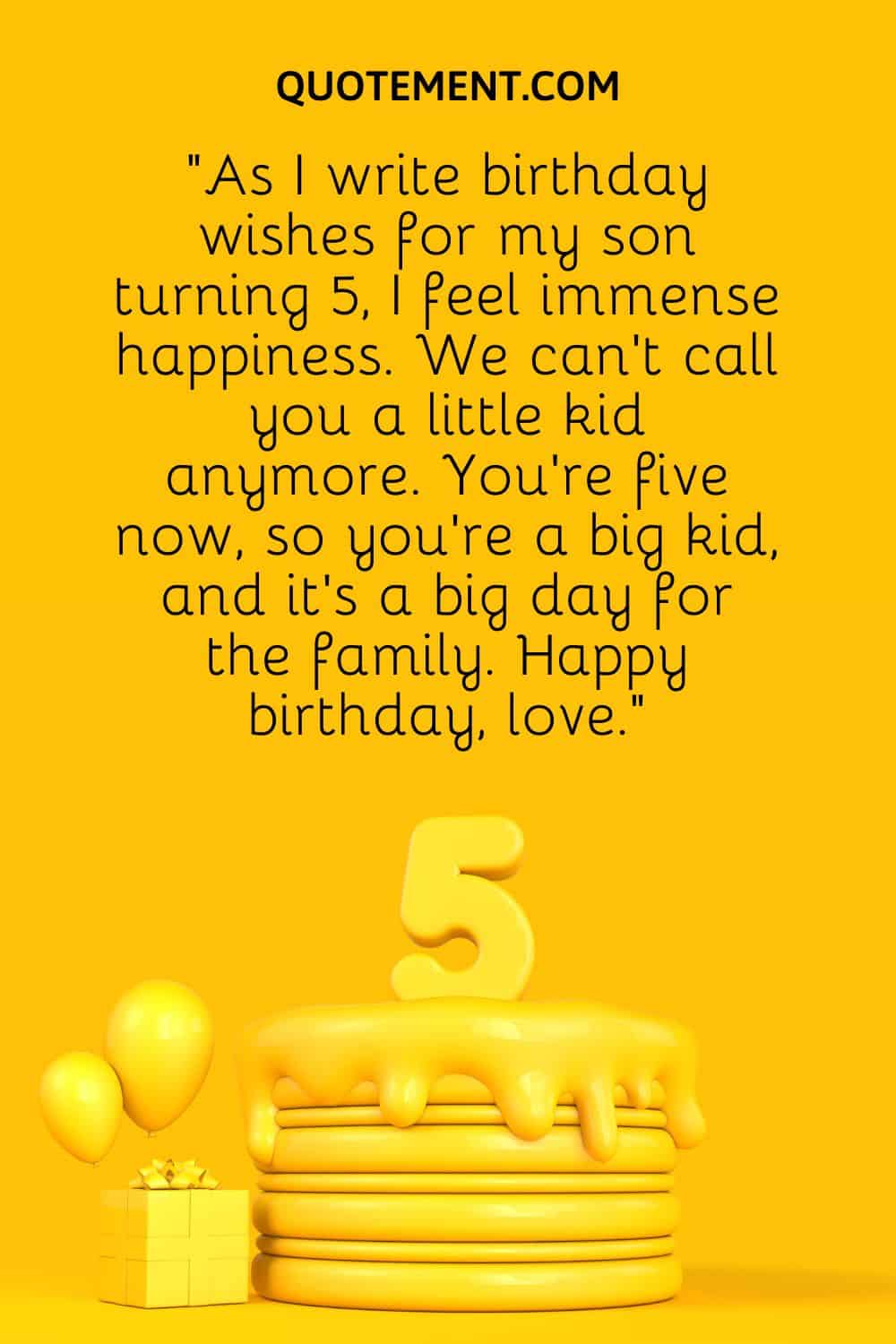 “As I write birthday wishes for my son turning 5, I feel immense happiness. We can’t call you a little kid anymore.