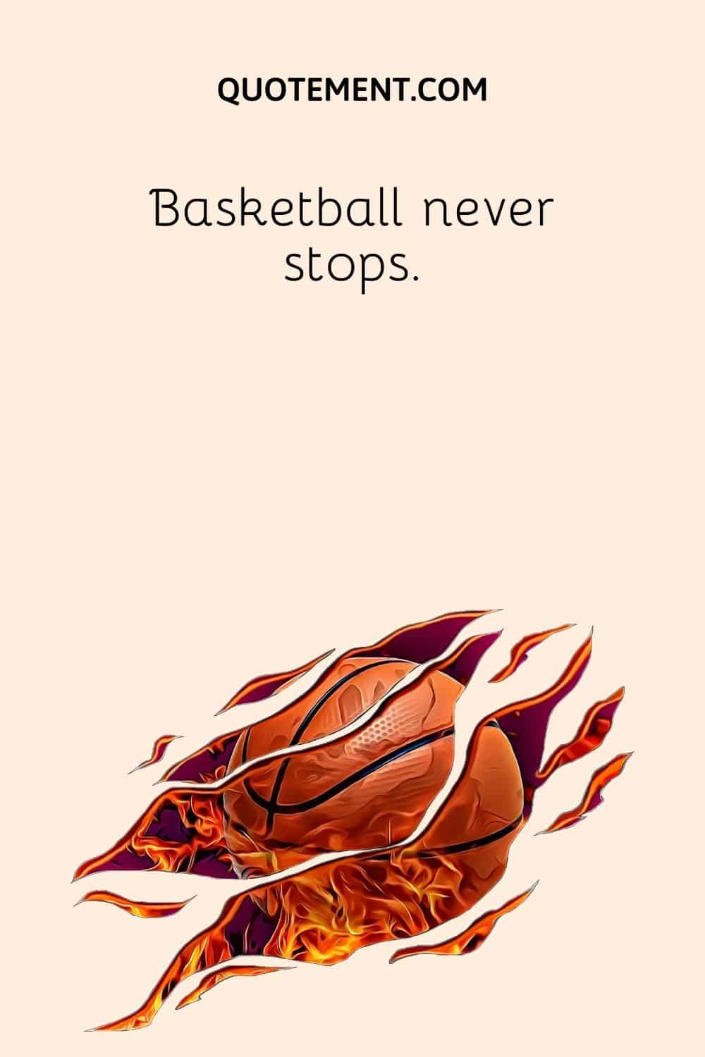 Basketball never stops