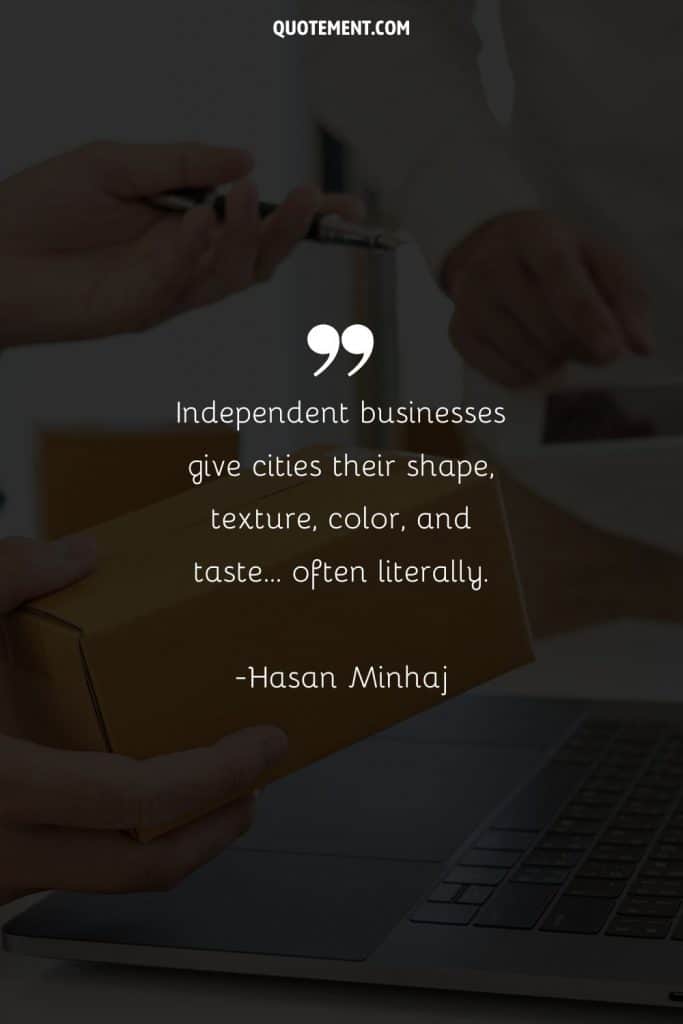 100 Support Small Business Quotes To Praise Our Heroes