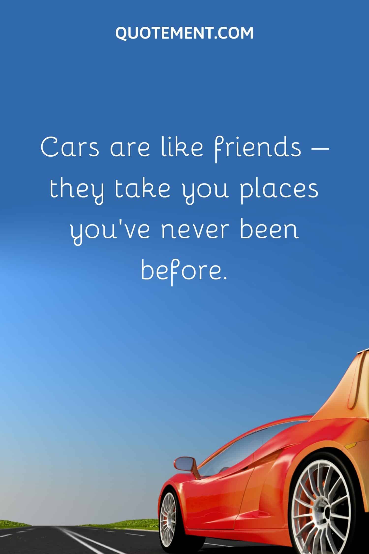 Cars are like friends
