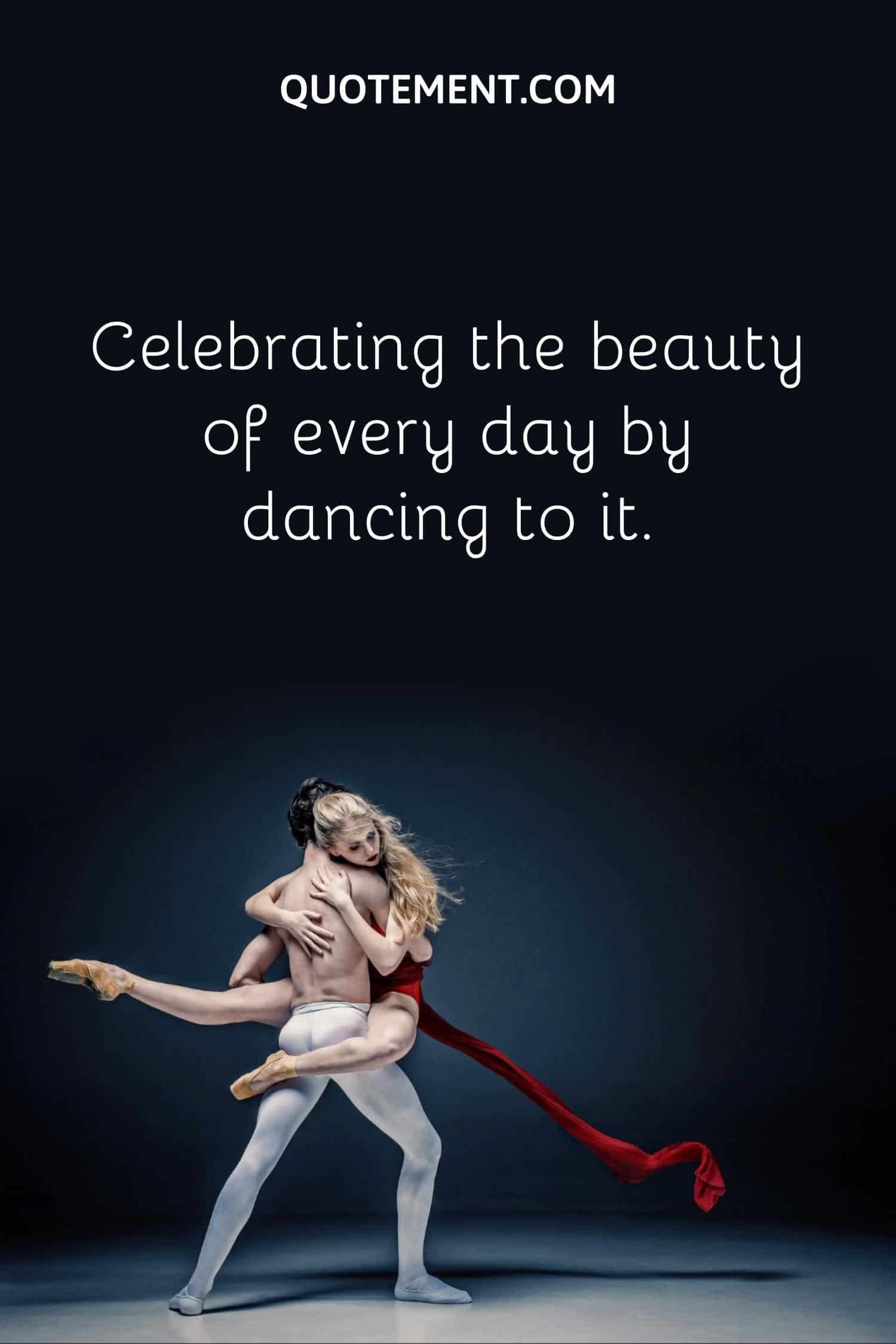 Celebrating the beauty of every day by dancing to it