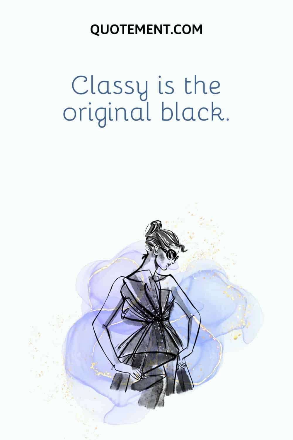 Classy is the original black.