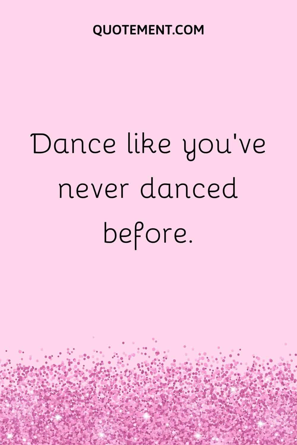 Dance like you’ve never danced before