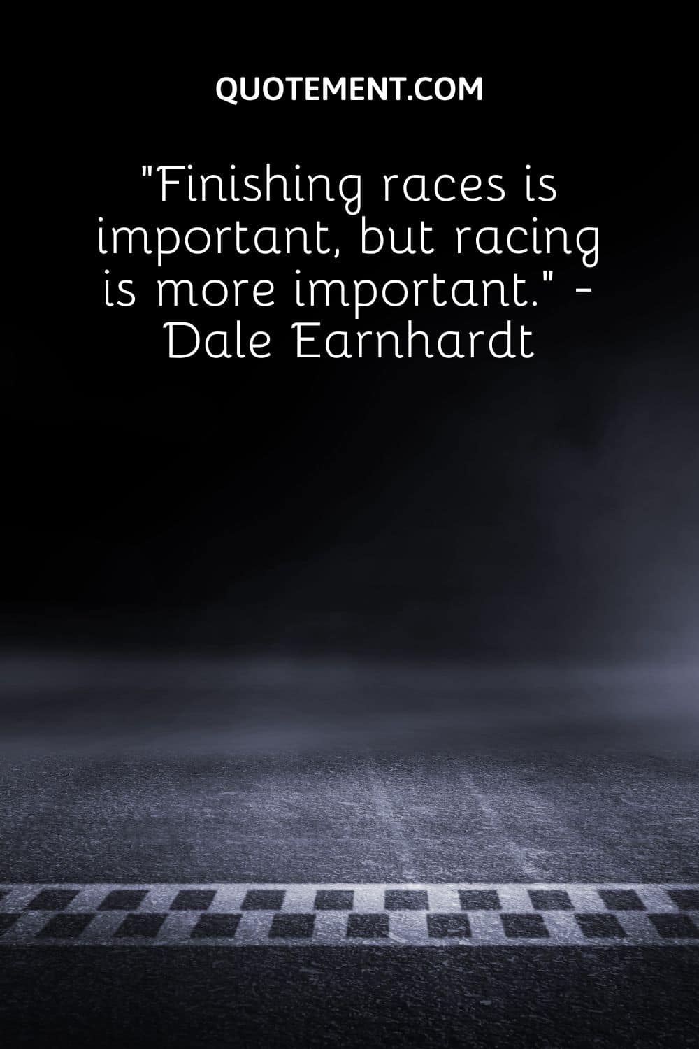Finishing races is important, but racing is more important