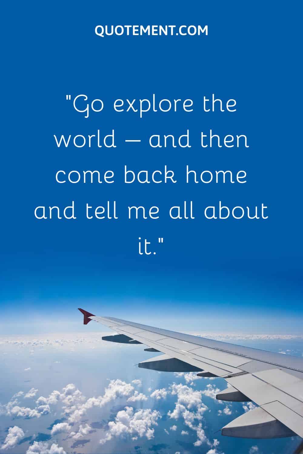 Go explore the world