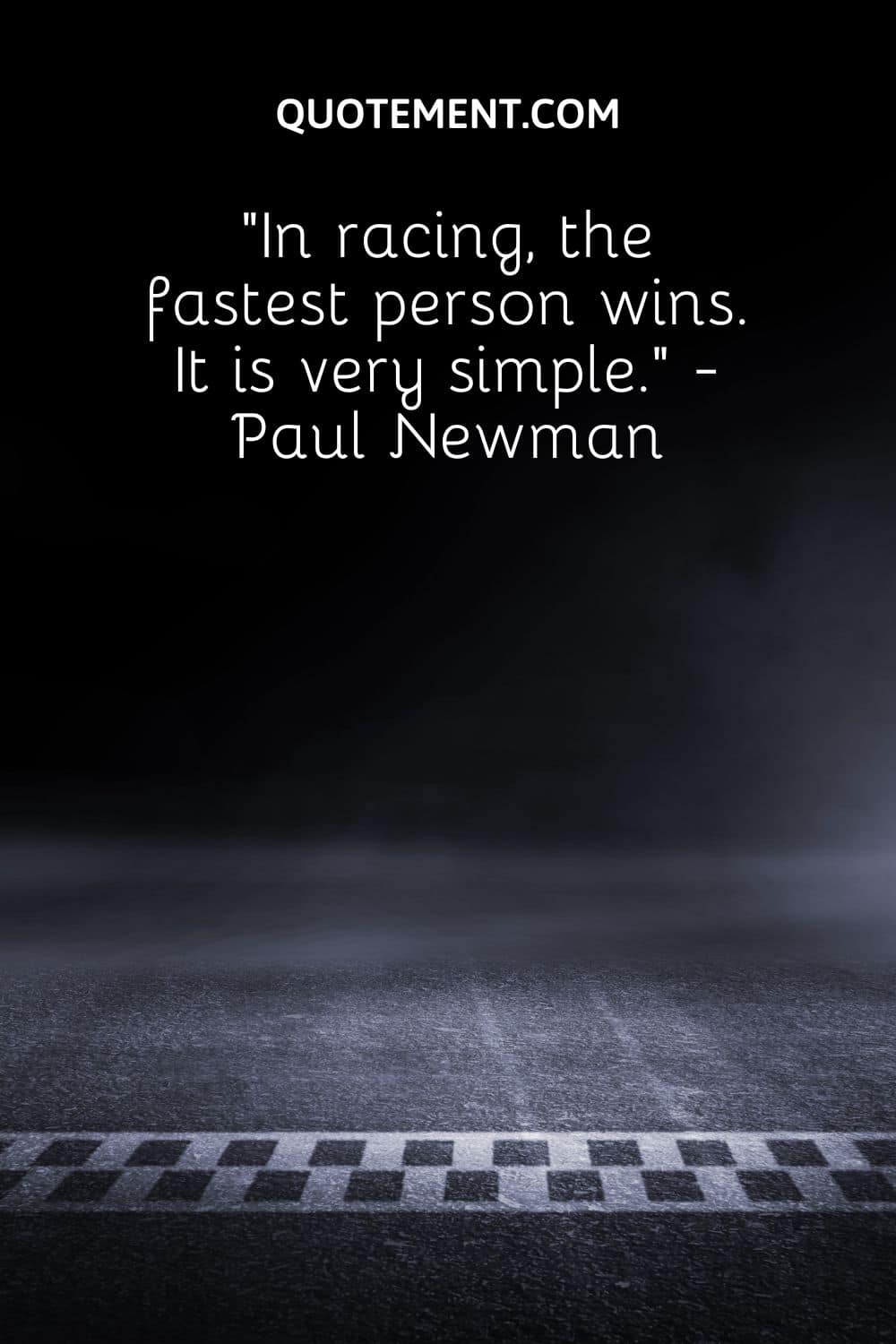 In racing, the fastest person wins. It is very simple