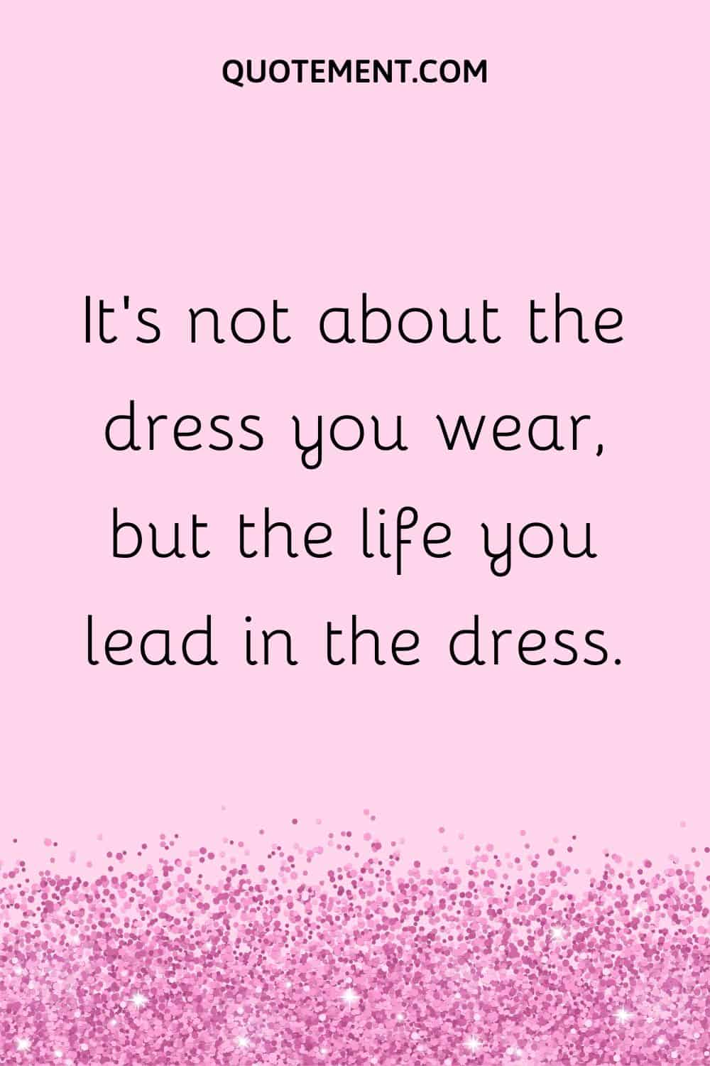 It’s not about the dress you wear,