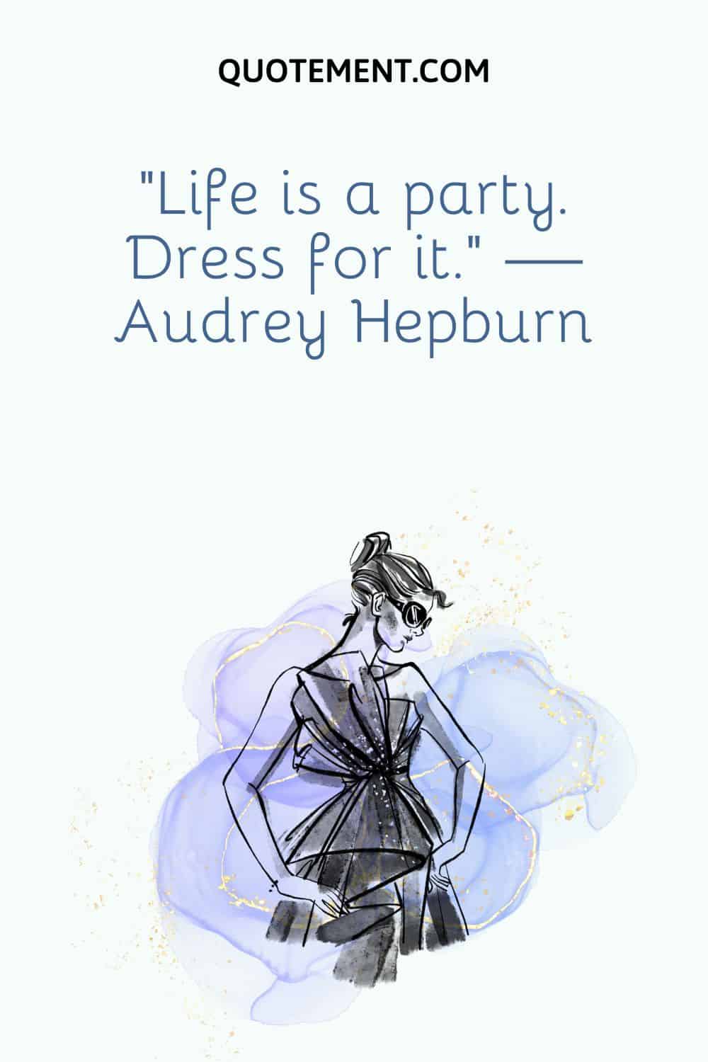 Life is a party. Dress for it.