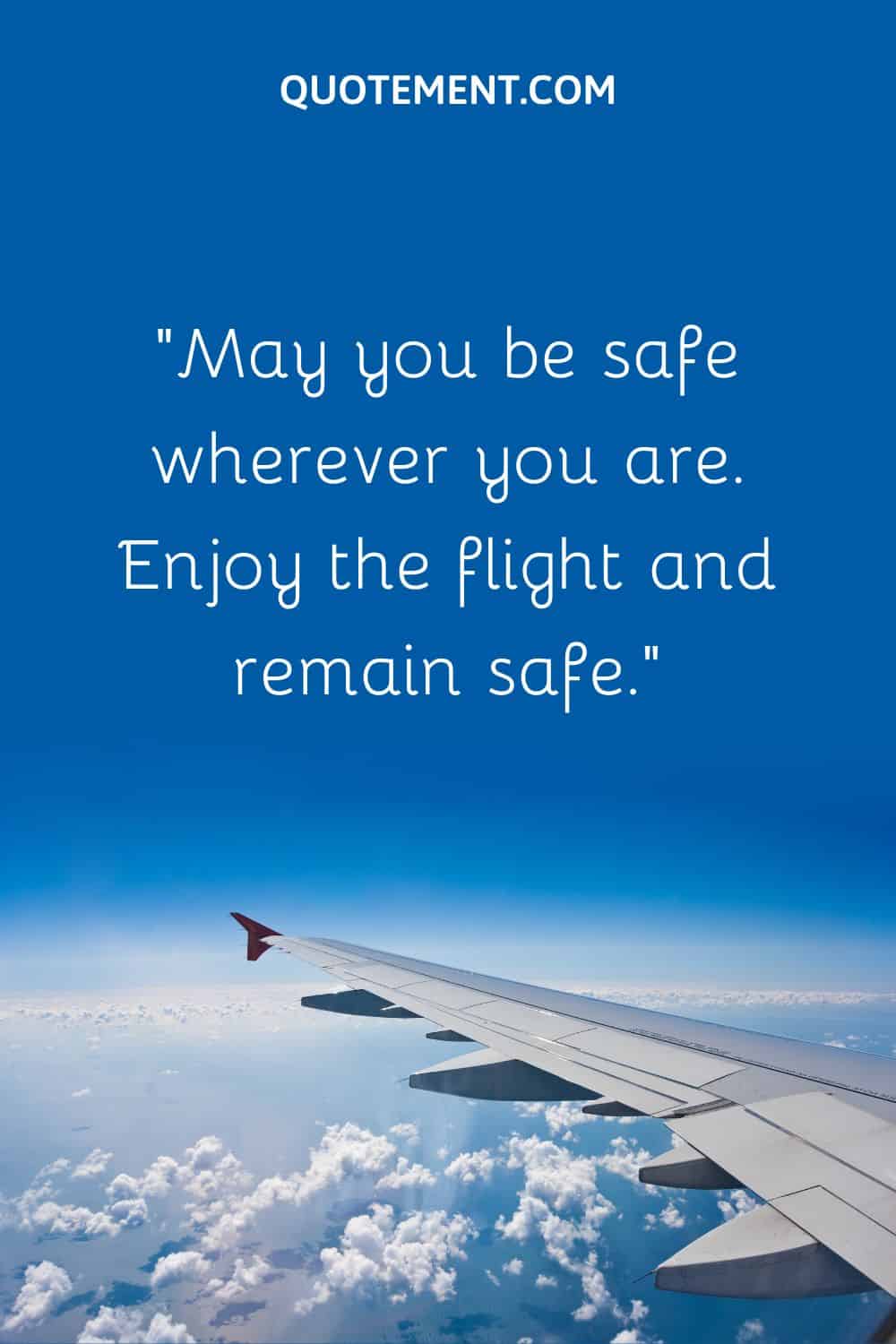 May you be safe wherever you are.