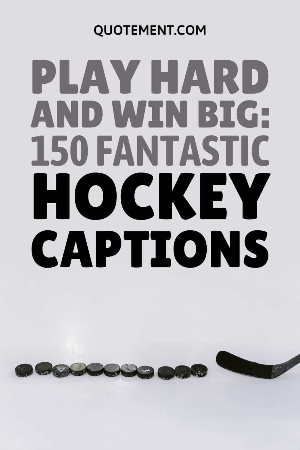 Play Hard And Win Big 150 Fantastic Hockey Captions