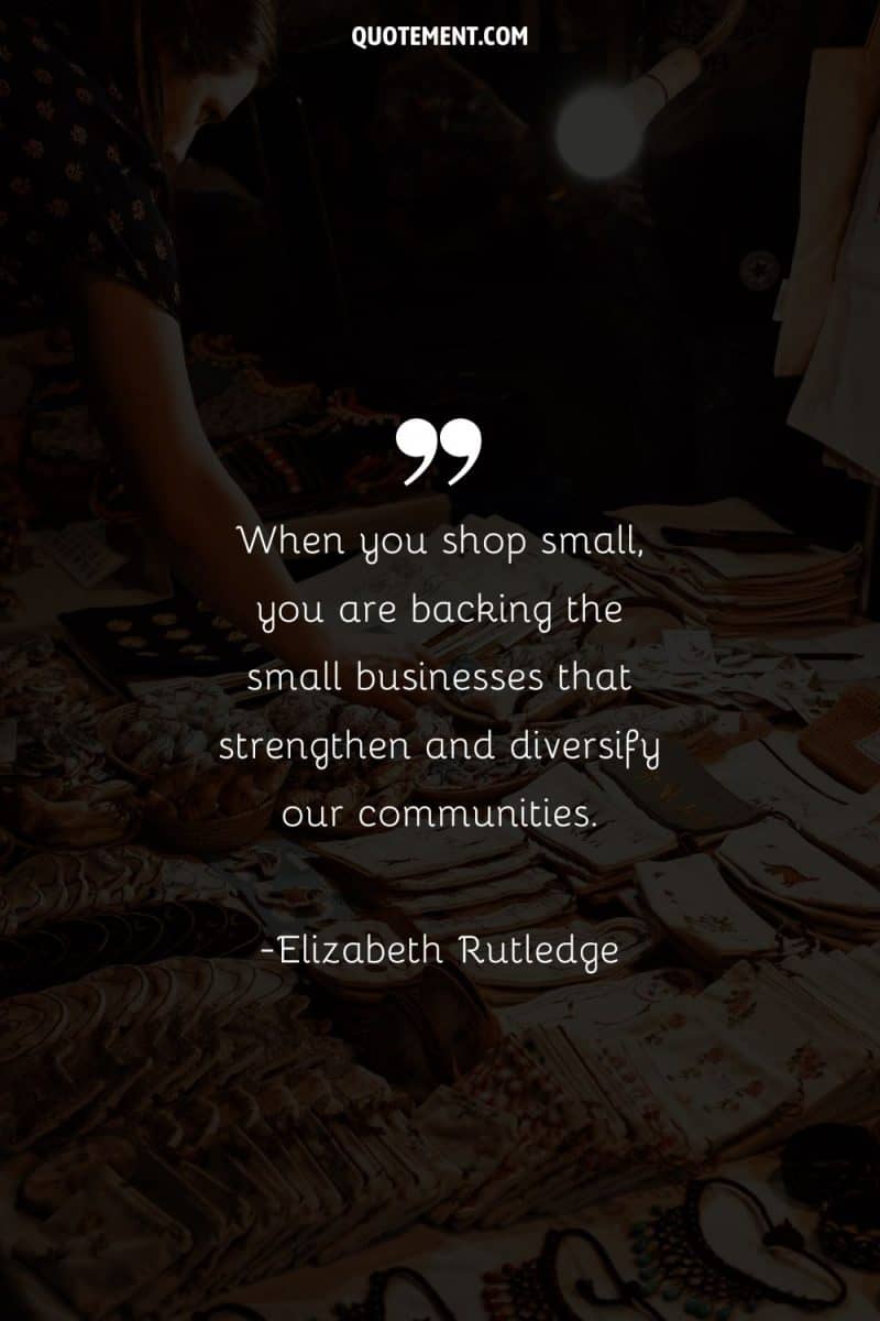 Please Support My Small Business Quotes 100 Support Small Business Quotes To Praise Our Heroes