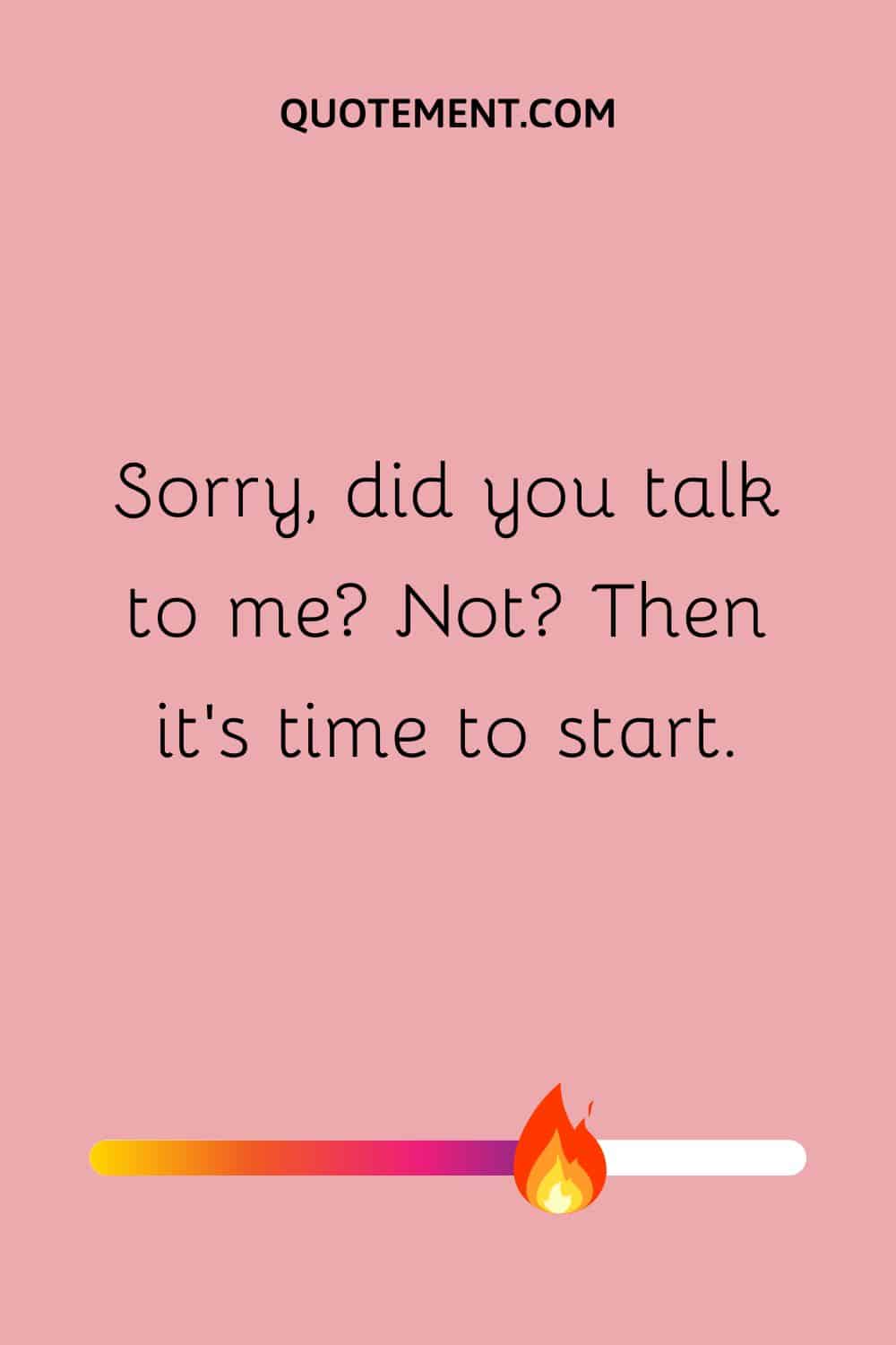 Sorry, did you talk to me