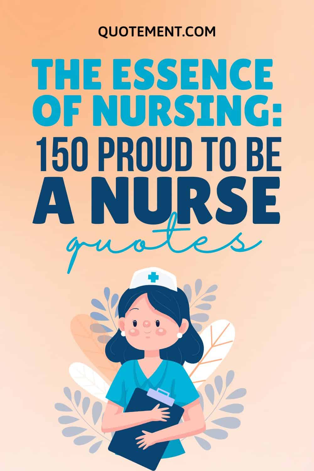 The Essence Of Nursing 150 Proud To Be A Nurse Quotes