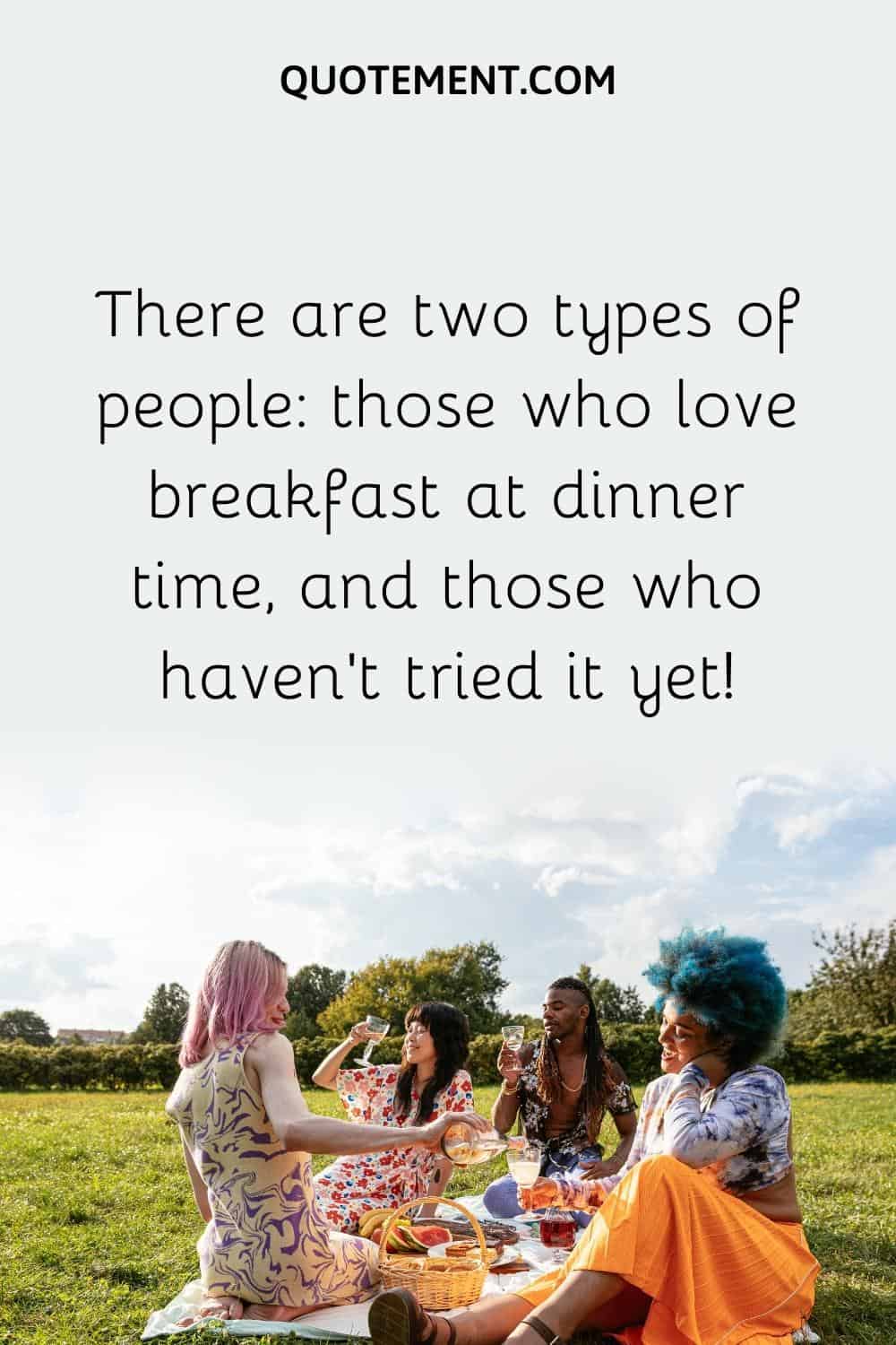 There are two types of people those who love breakfast at dinner time, and those who haven't tried it yet!