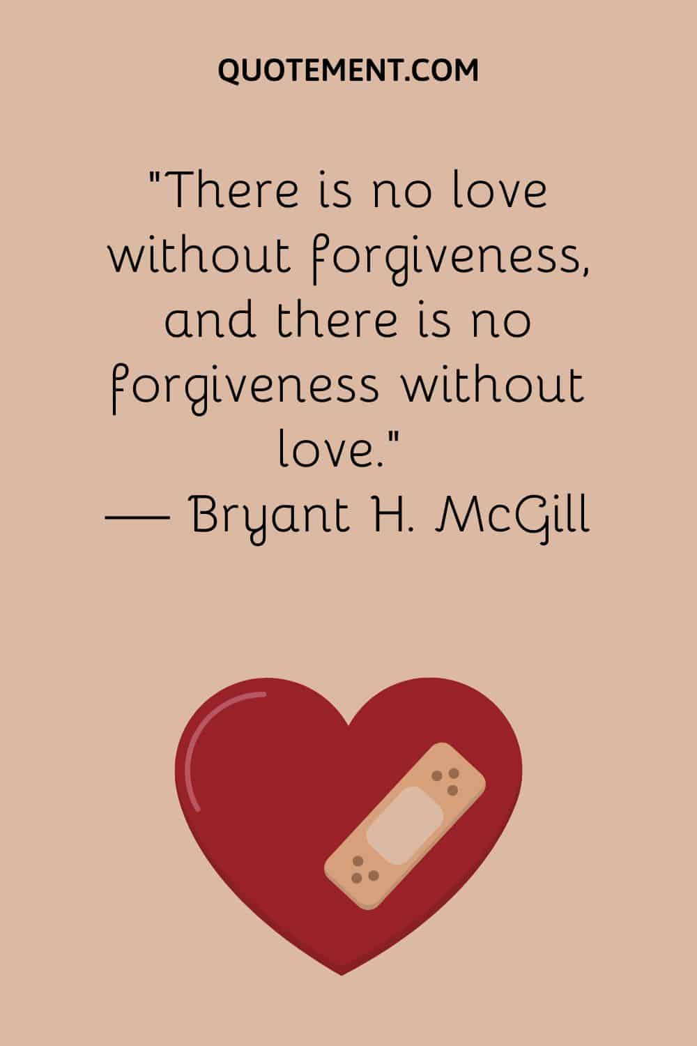 There is no love without forgiveness