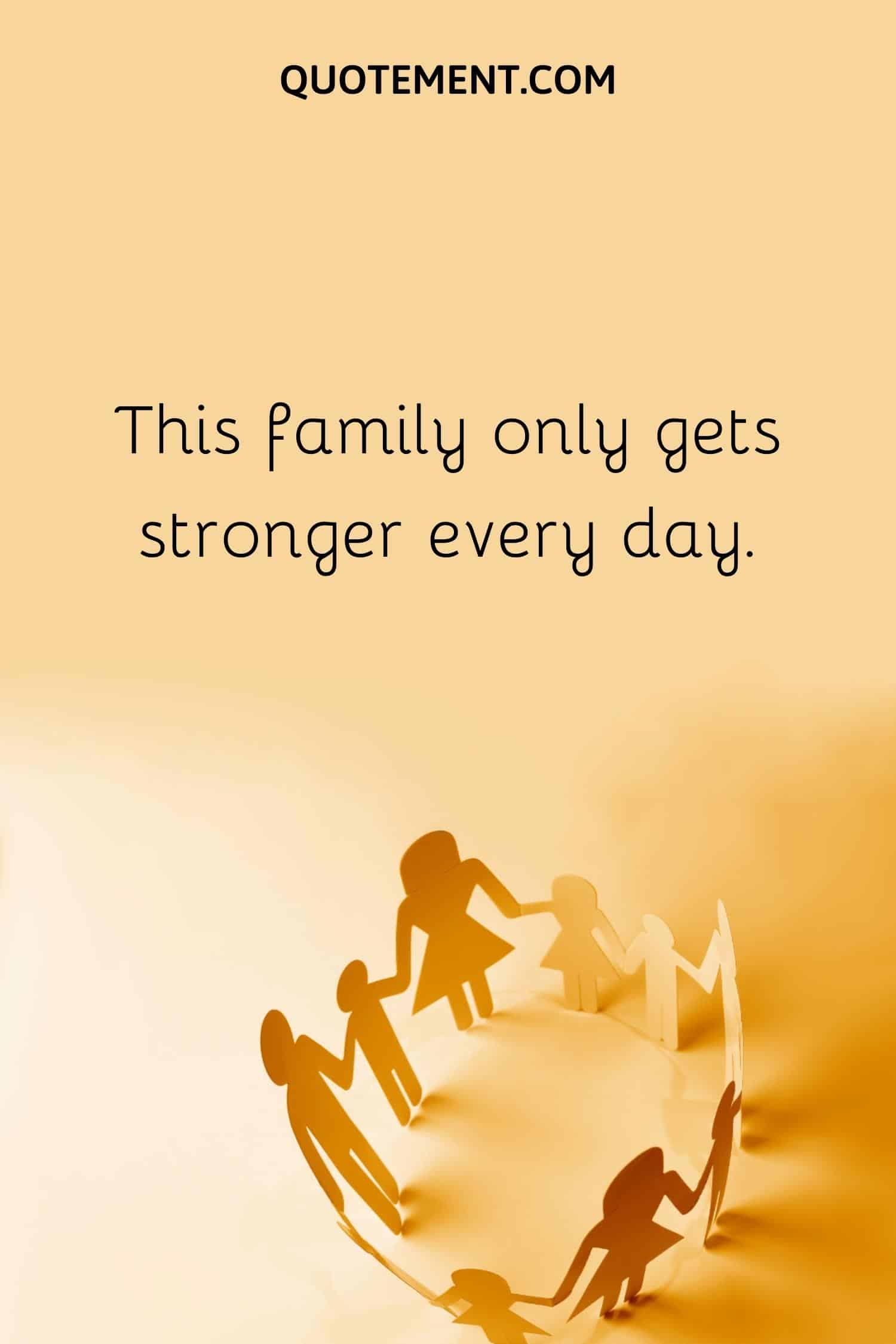 This family only gets stronger every day