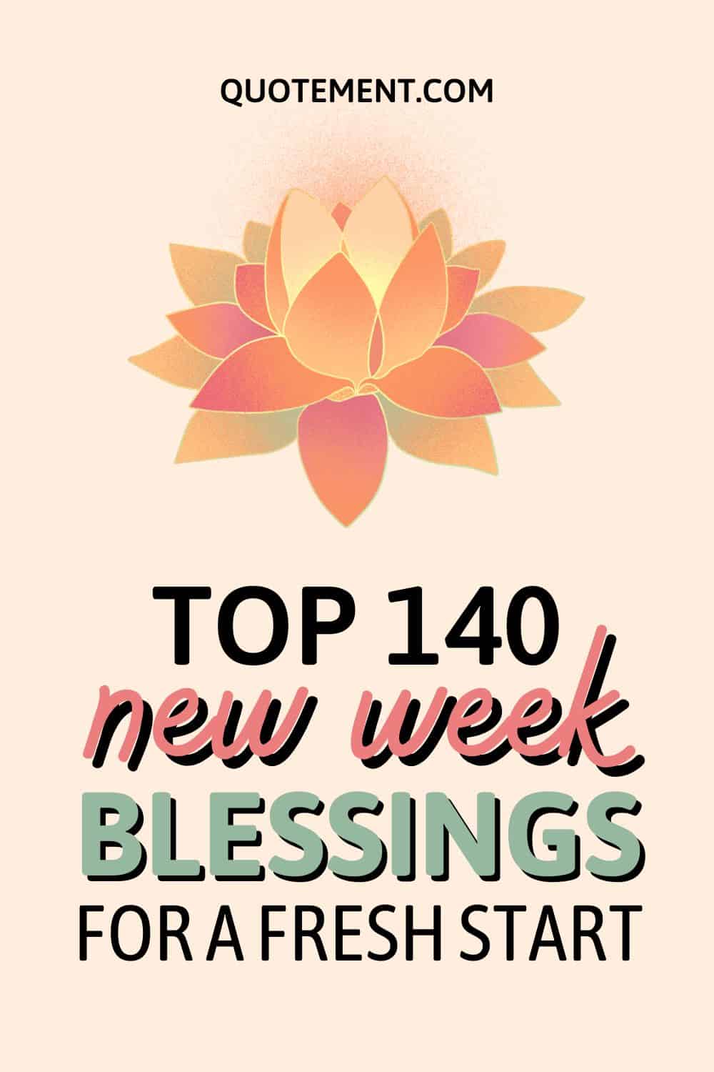 Top 140 Uplifting New Week Blessings To Inspire You